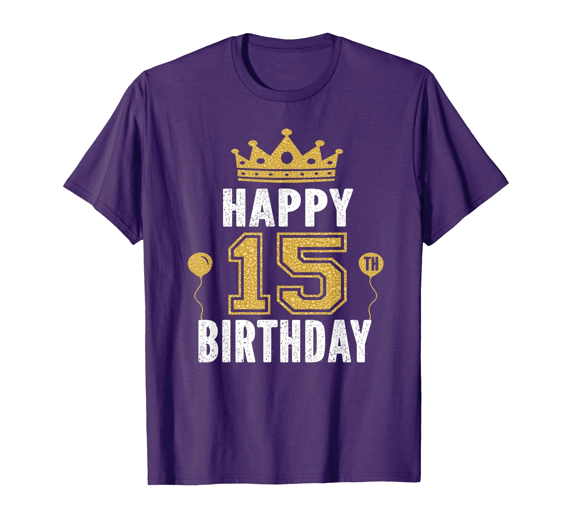 Happy 15Th Birthday 15 Years Old And T-Shirt - Fun Novelty Design Men Women - T-Shirt, Sweatshirt, Hoodie