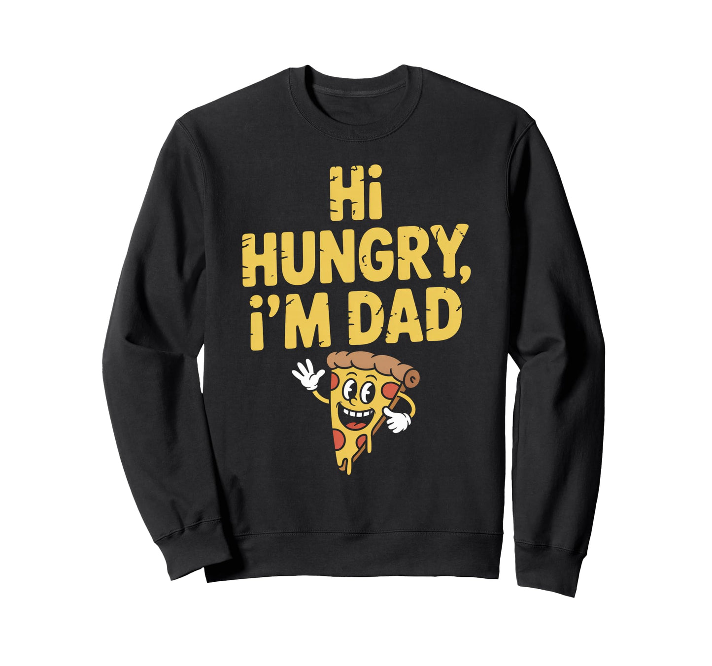 Hilarious Hungry Dad Papa Joke Sweatshirt - Fun Novelty Design Unisex - T-Shirt, Sweatshirt, Hoodie
