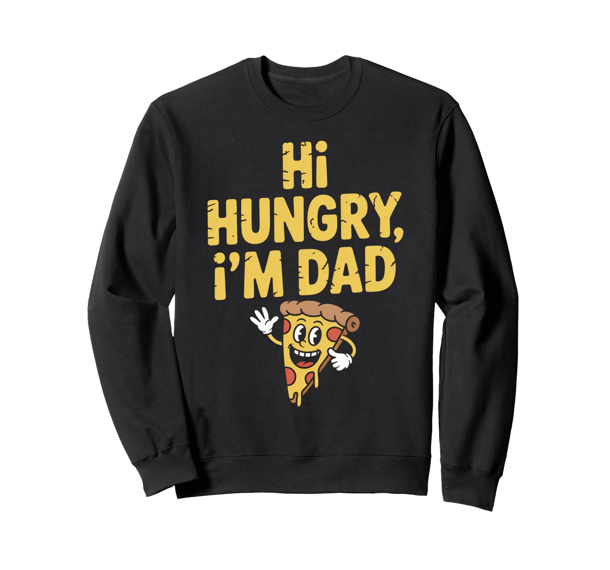 Hilarious Hungry Dad Papa Joke Sweatshirt - Fun Novelty Design Unisex - T-Shirt, Sweatshirt, Hoodie