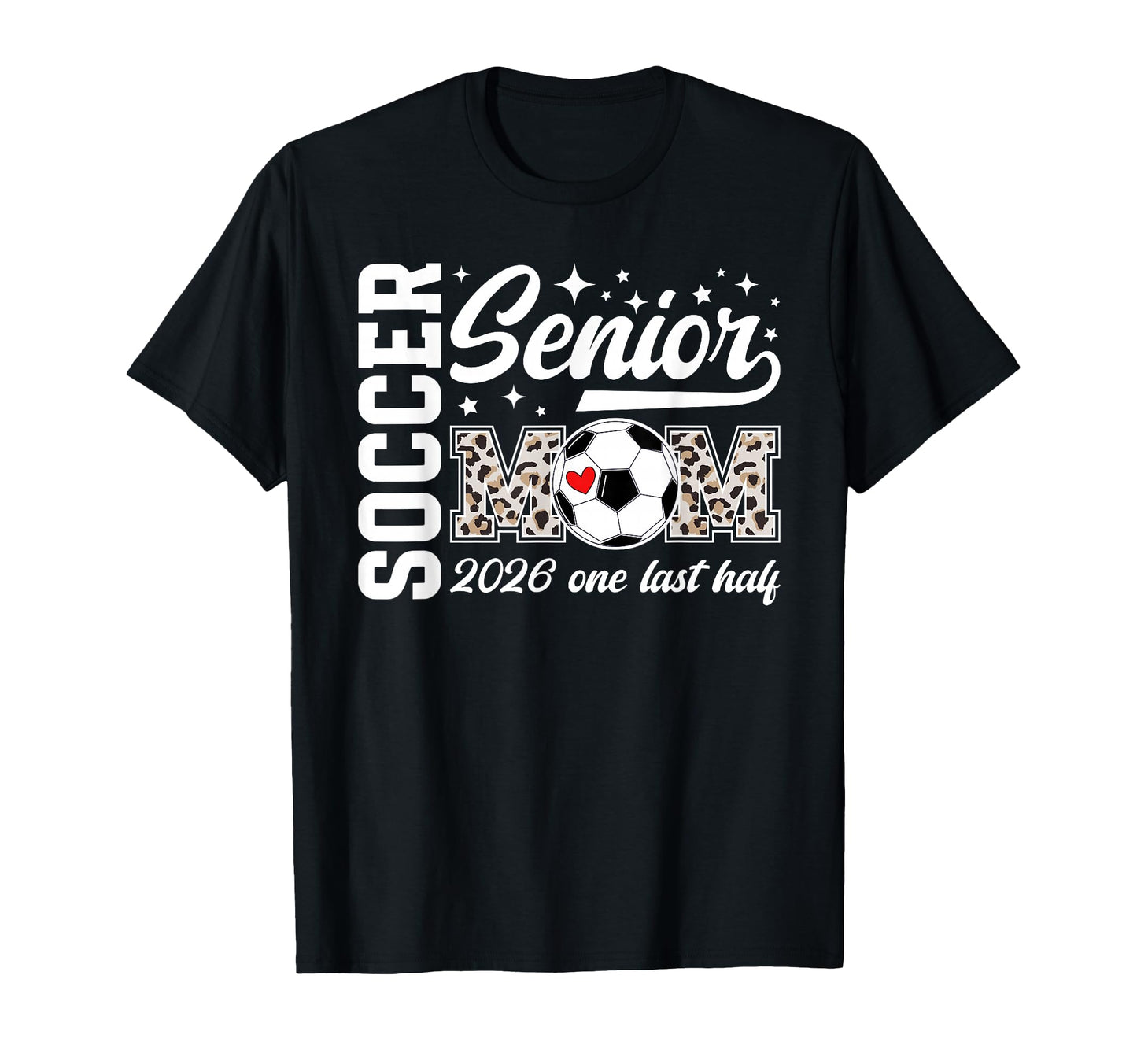 Soccer Senior Mom 2026 Last Half Soccer T-Shirt - Custom Art Print Unisex - T-Shirt, Sweatshirt, Hoodie