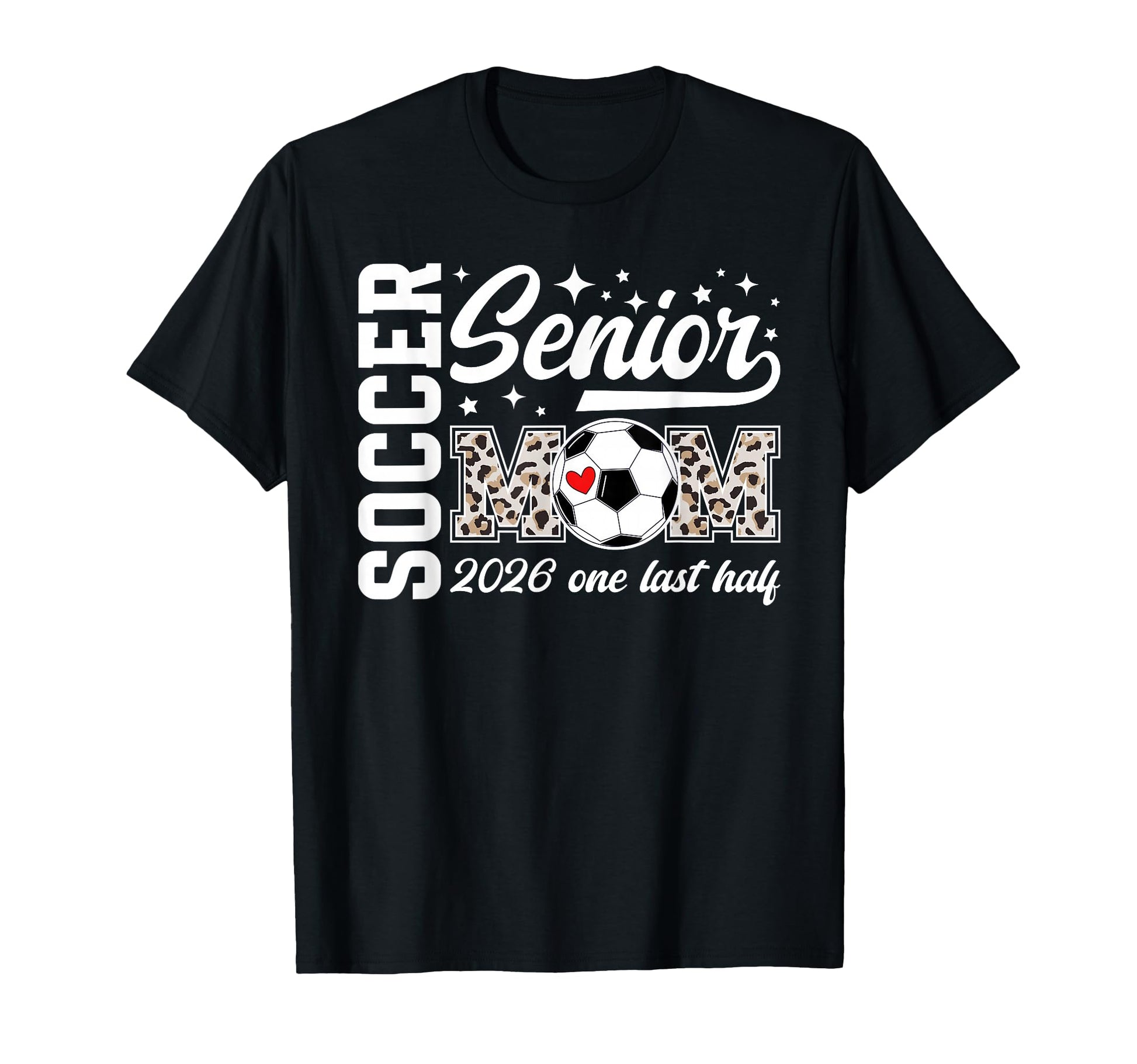 Soccer Senior Mom 2026 Last Half Soccer T-Shirt - Custom Art Print Unisex - T-Shirt, Sweatshirt, Hoodie