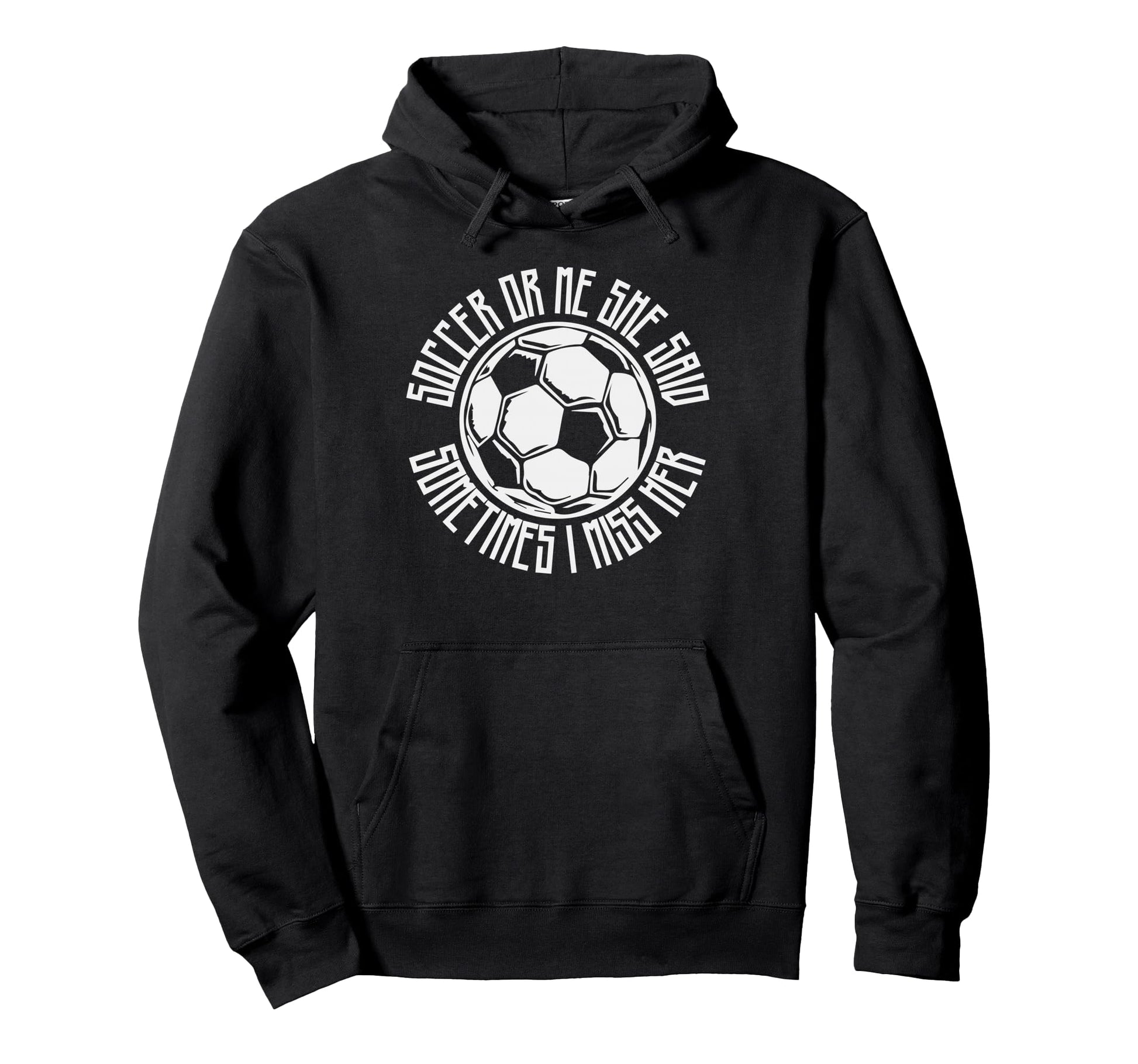 Funny Sports Soccer Or Me Ball Gift Hoodie - Fun Novelty Design Unisex - T-Shirt, Sweatshirt, Hoodie