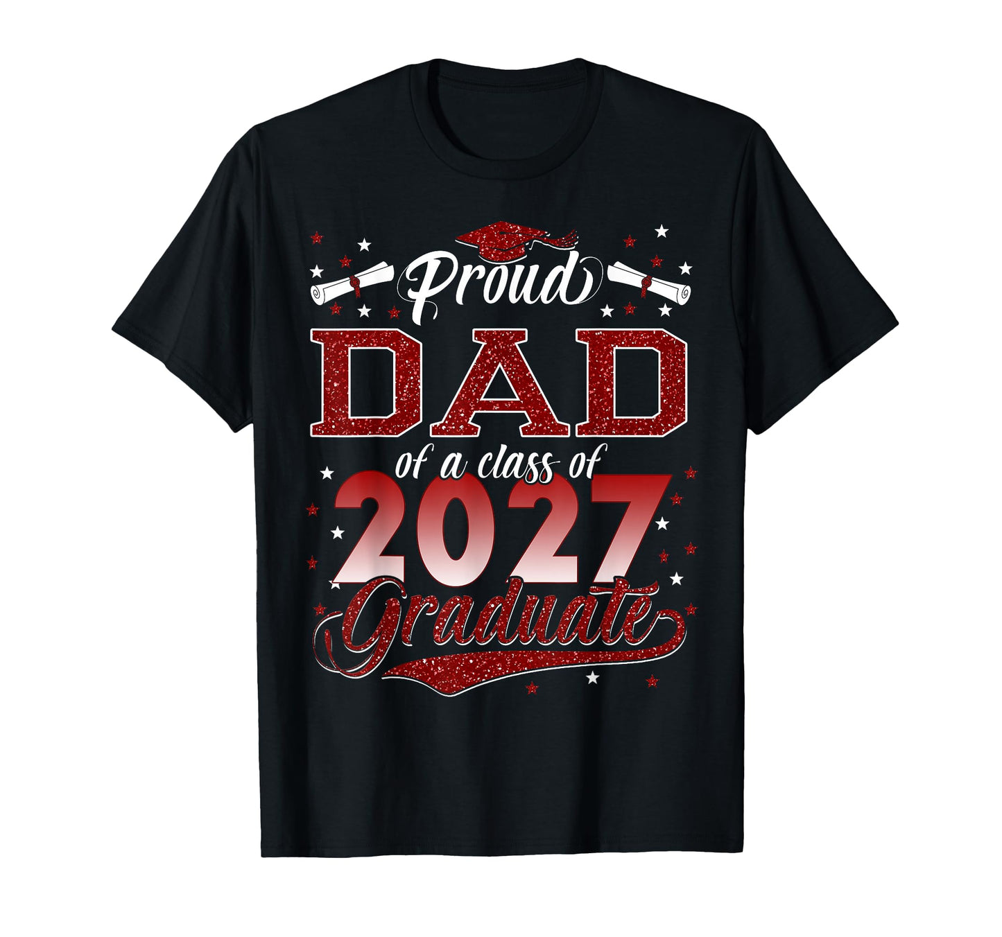 Proud Dad Class 2027 Graduate T-Shirt - Graphic Print Men Women - T-Shirt, Sweatshirt, Hoodie