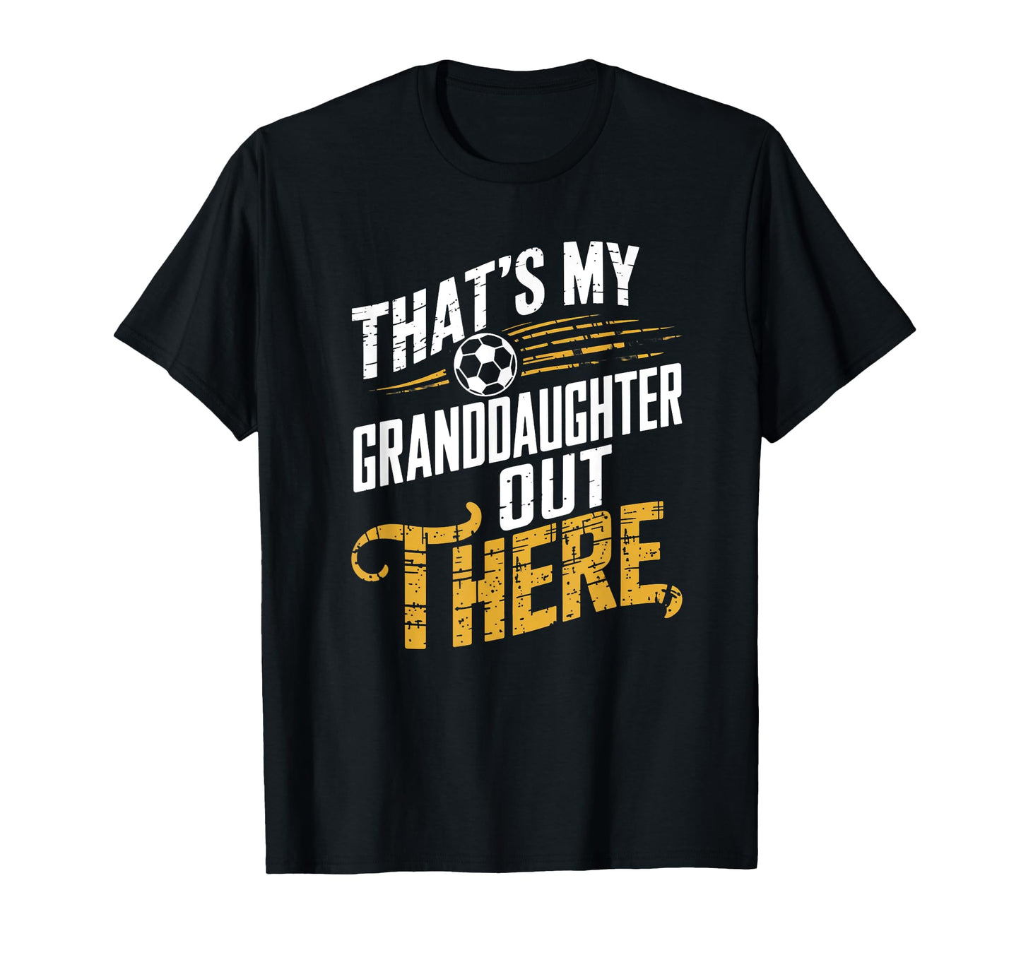 Thats My Granddaughter Out There T-Shirt - Streetwear Style for Adults - T-Shirt, Sweatshirt, Hoodie