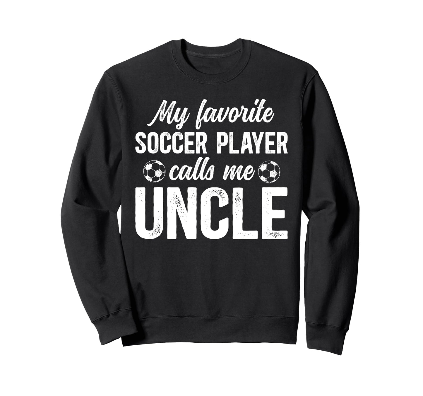 Proud Soccer Uncle Soccer Player Sweatshirt - Unique Graphic for Adults - T-Shirt, Sweatshirt, Hoodie