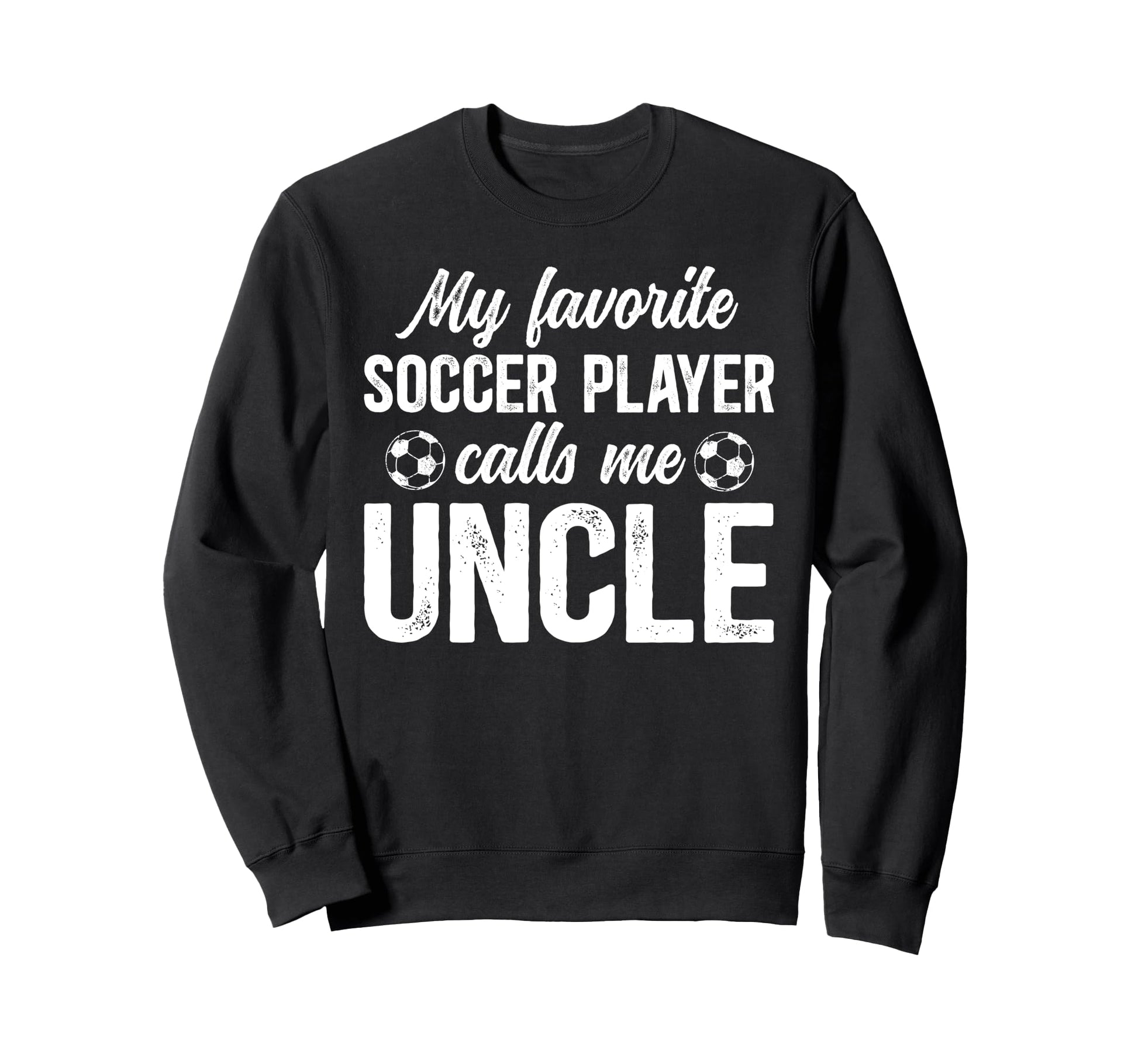 Proud Soccer Uncle Soccer Player Sweatshirt - Unique Graphic for Adults - T-Shirt, Sweatshirt, Hoodie