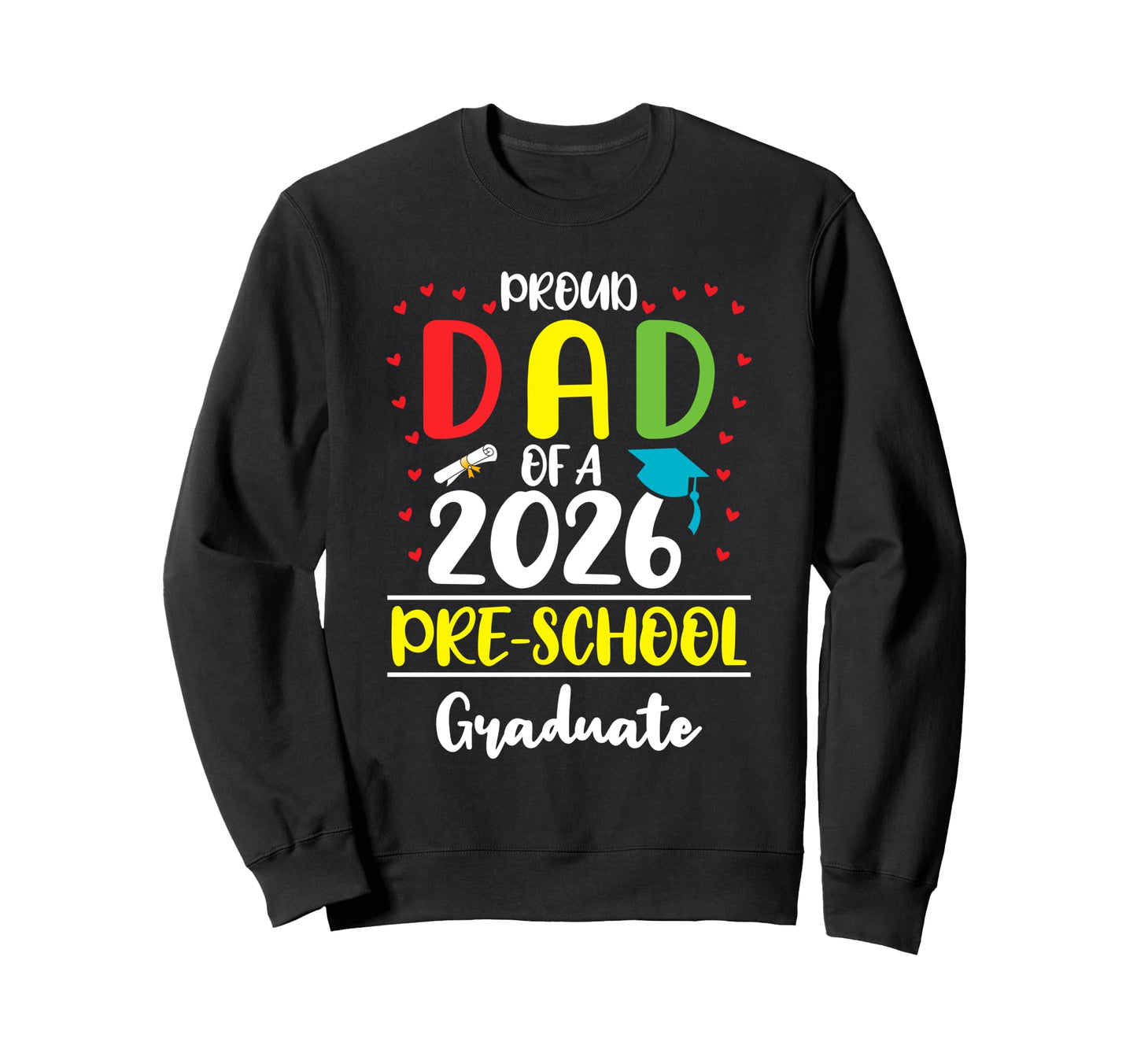 Funny Proud Dad Class 2026 Pre Sweatshirt - Trendy Graphic Men Women - T-Shirt, Sweatshirt, Hoodie