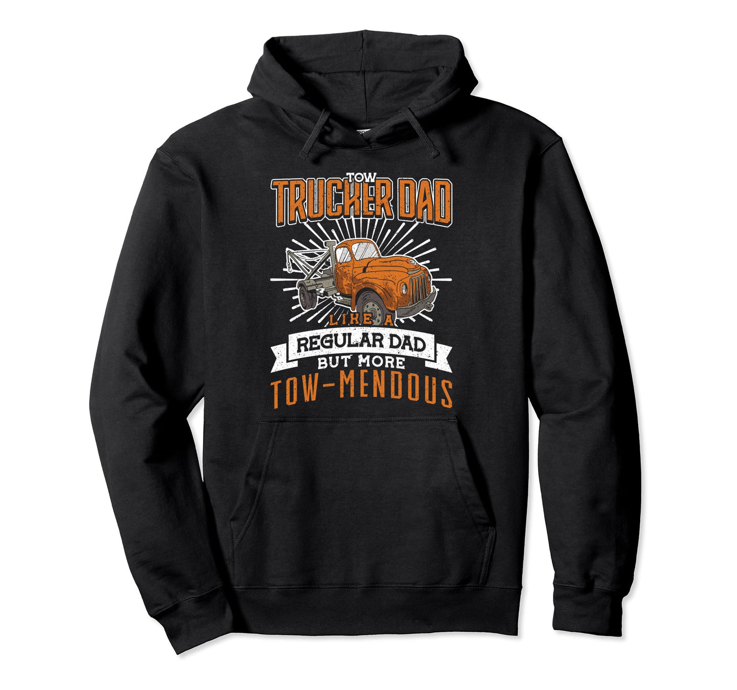 Fathers Day Tow Trucker Dad More Tow Hoodie - Streetwear Style for Adults - T-Shirt, Sweatshirt, Hoodie