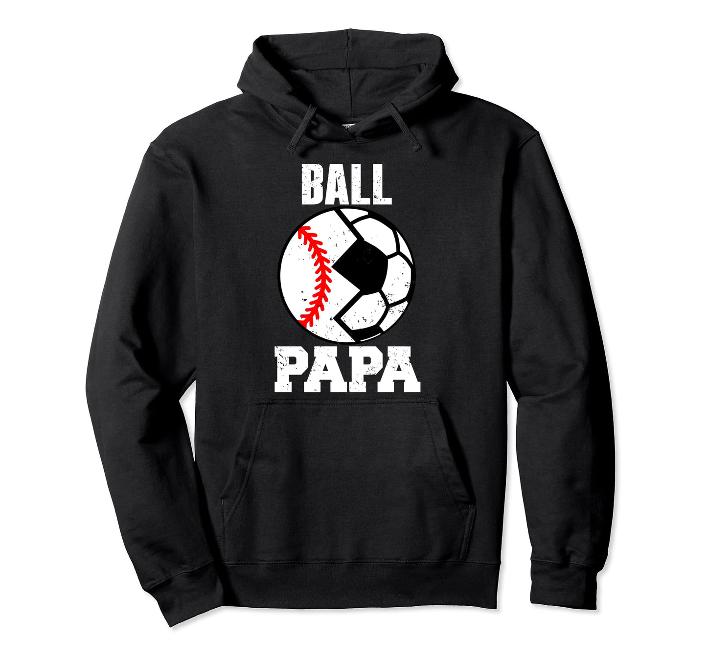 Ball Papa Funny Soccer Baseball Papa Hoodie - Casual Everyday Wear Unisex - T-Shirt, Sweatshirt, Hoodie
