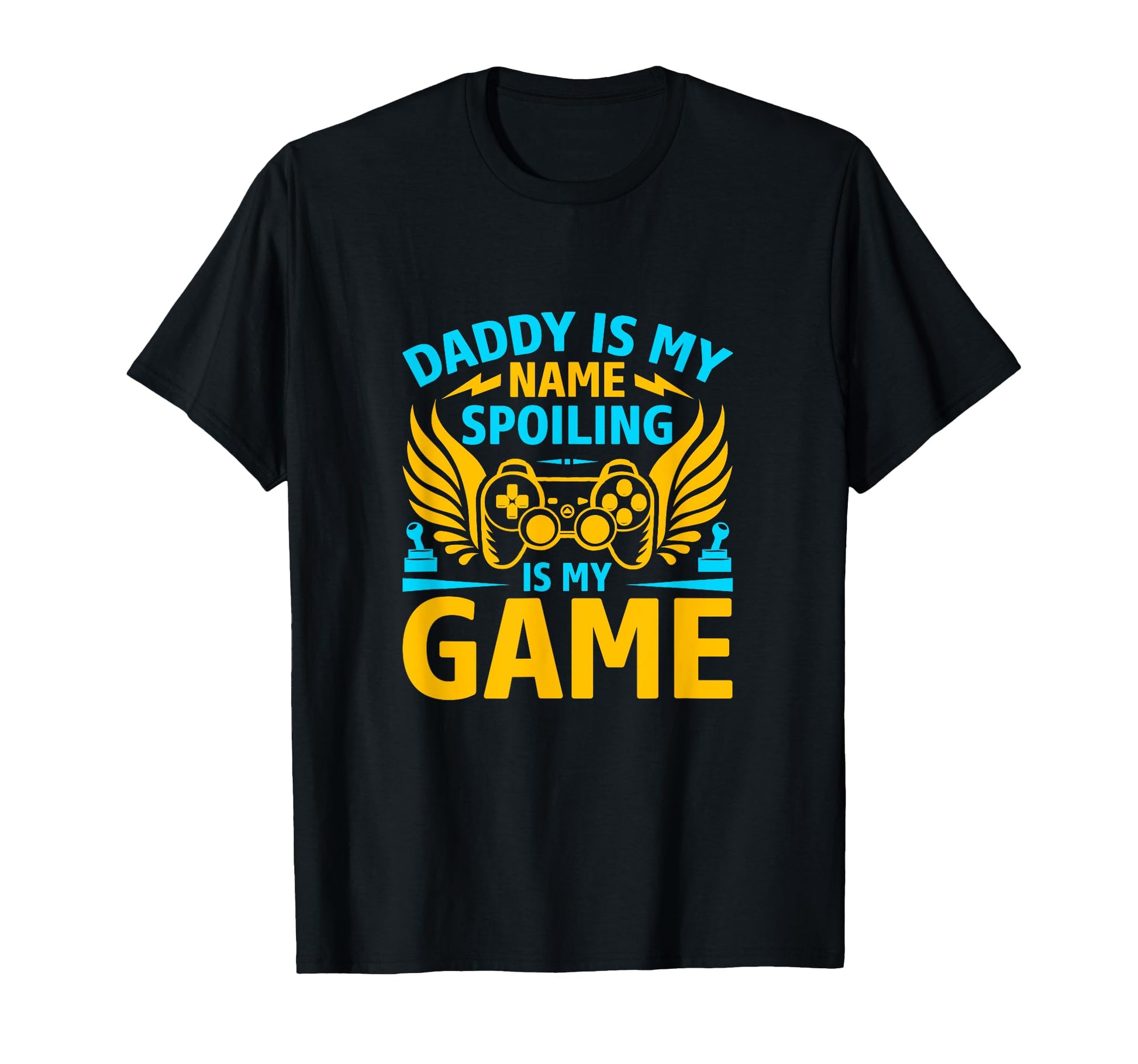 Daddy Is My Name Spoiling Is My T-Shirt - Casual Everyday Wear for Adults - T-Shirt, Sweatshirt, Hoodie