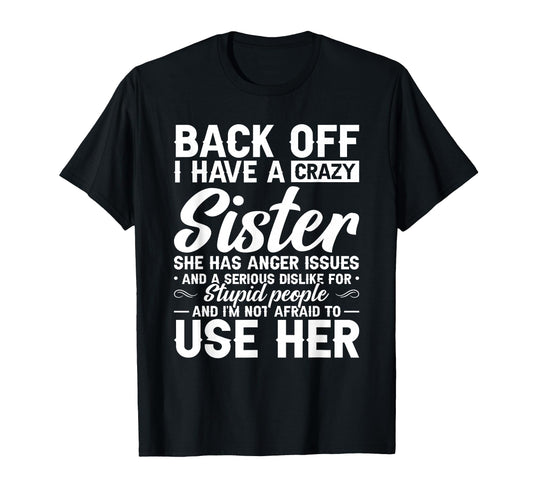 Back Off I Have Crazy Sister Bestie T-Shirt - Aesthetic Graphic Unisex - T-Shirt, Sweatshirt, Hoodie