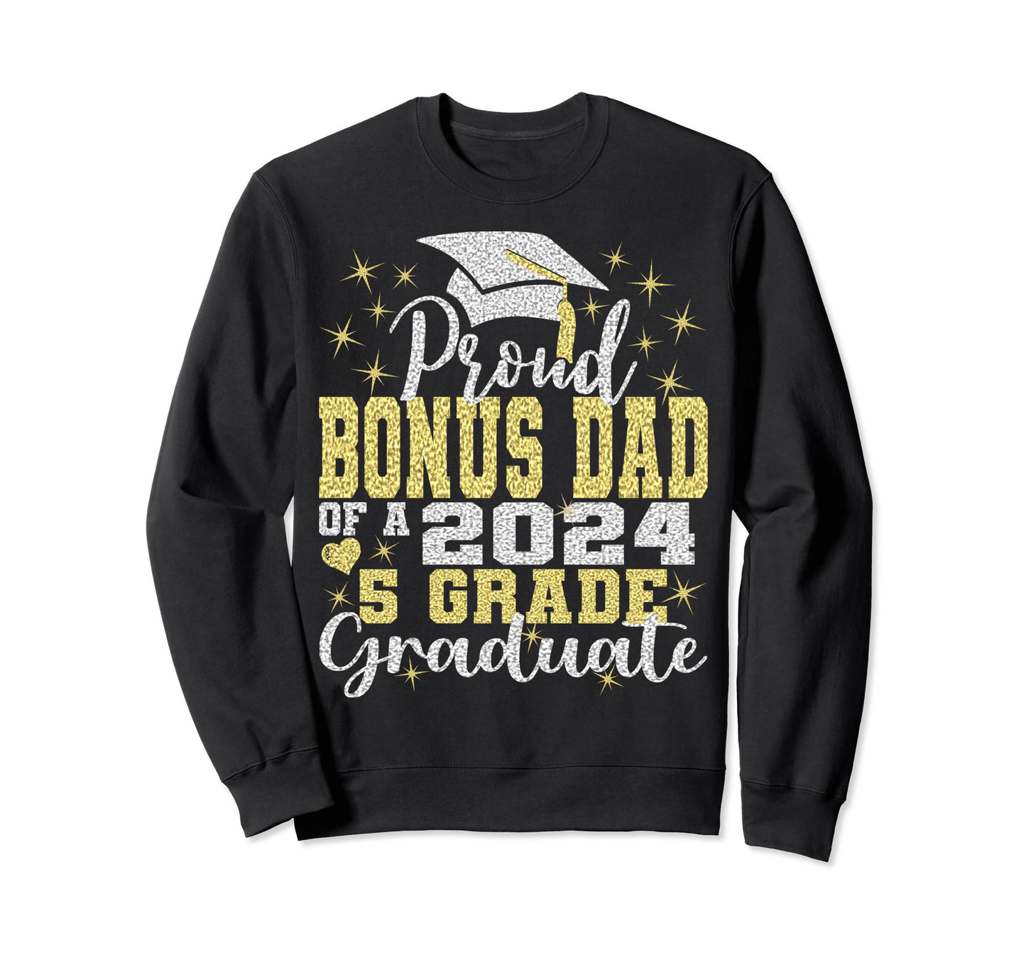 Proud Bonus Dad 5Th Grade Graduate Sweatshirt - Trendy Graphic for Adults - T-Shirt, Sweatshirt, Hoodie