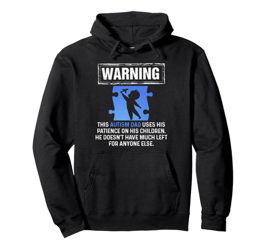 Autism Awareness Warning This Autism Dad Hoodie - Unique Graphic Unisex - T-Shirt, Sweatshirt, Hoodie