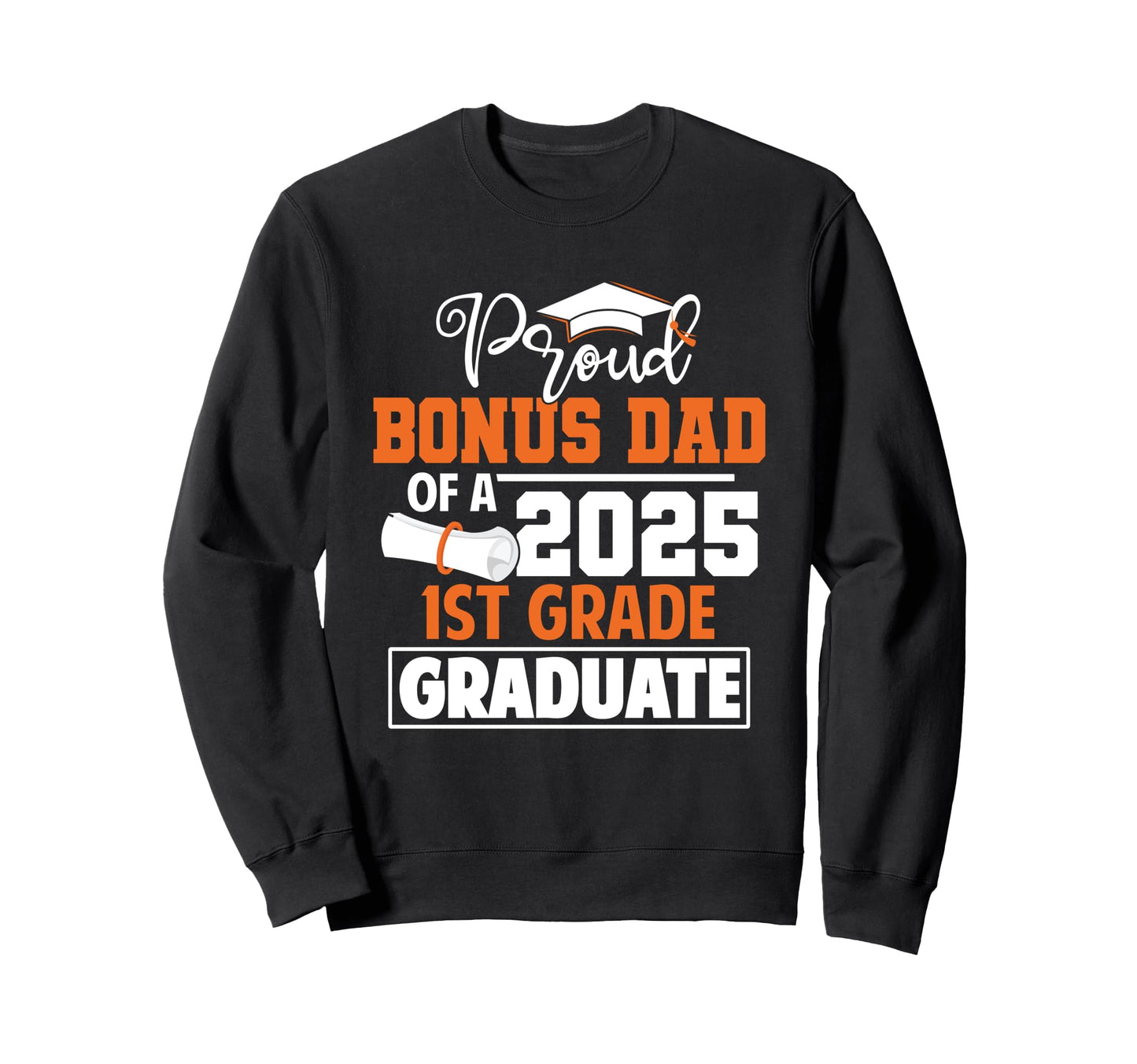 Proud Bonus Dad 2025 1St Grade Sweatshirt - Unique Graphic Men Women - T-Shirt, Sweatshirt, Hoodie