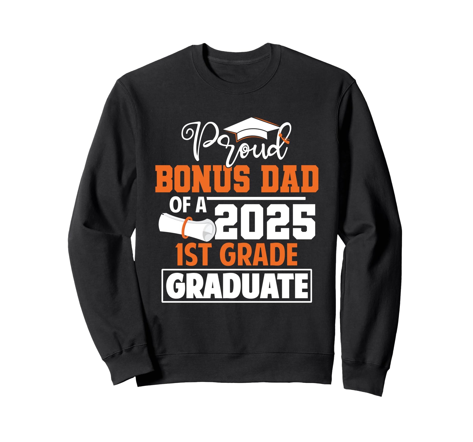 Proud Bonus Dad 2025 1St Grade Sweatshirt - Unique Graphic Men Women - T-Shirt, Sweatshirt, Hoodie