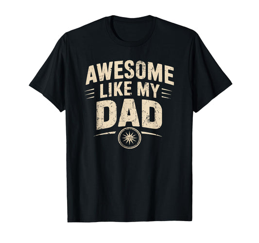 Awesome Like My Dad Father T-Shirt - Casual Everyday Wear for Adults - T-Shirt, Sweatshirt, Hoodie