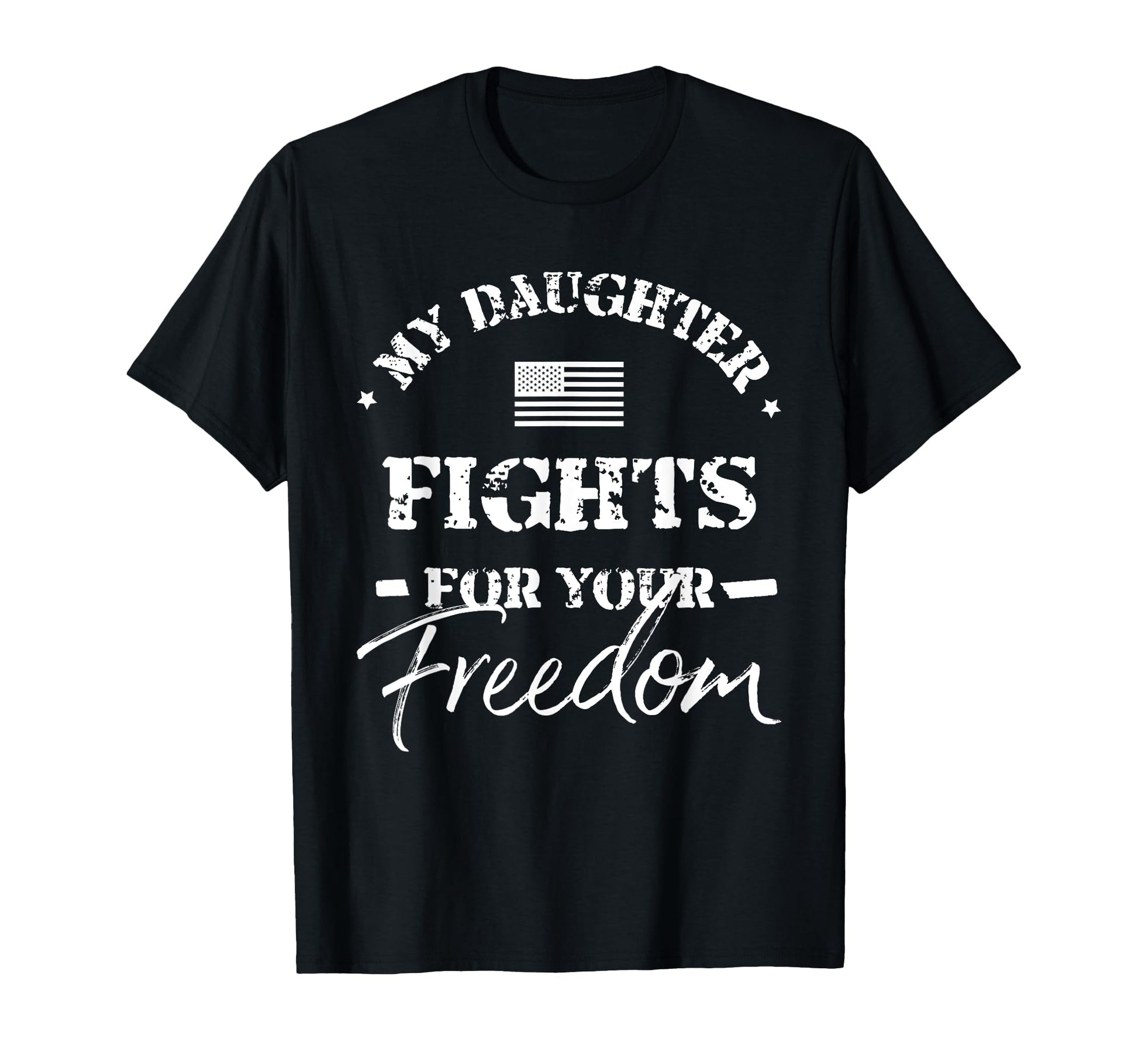 My Daughter Is Military T-Shirt - Fun Novelty Design for Adults - T-Shirt, Sweatshirt, Hoodie