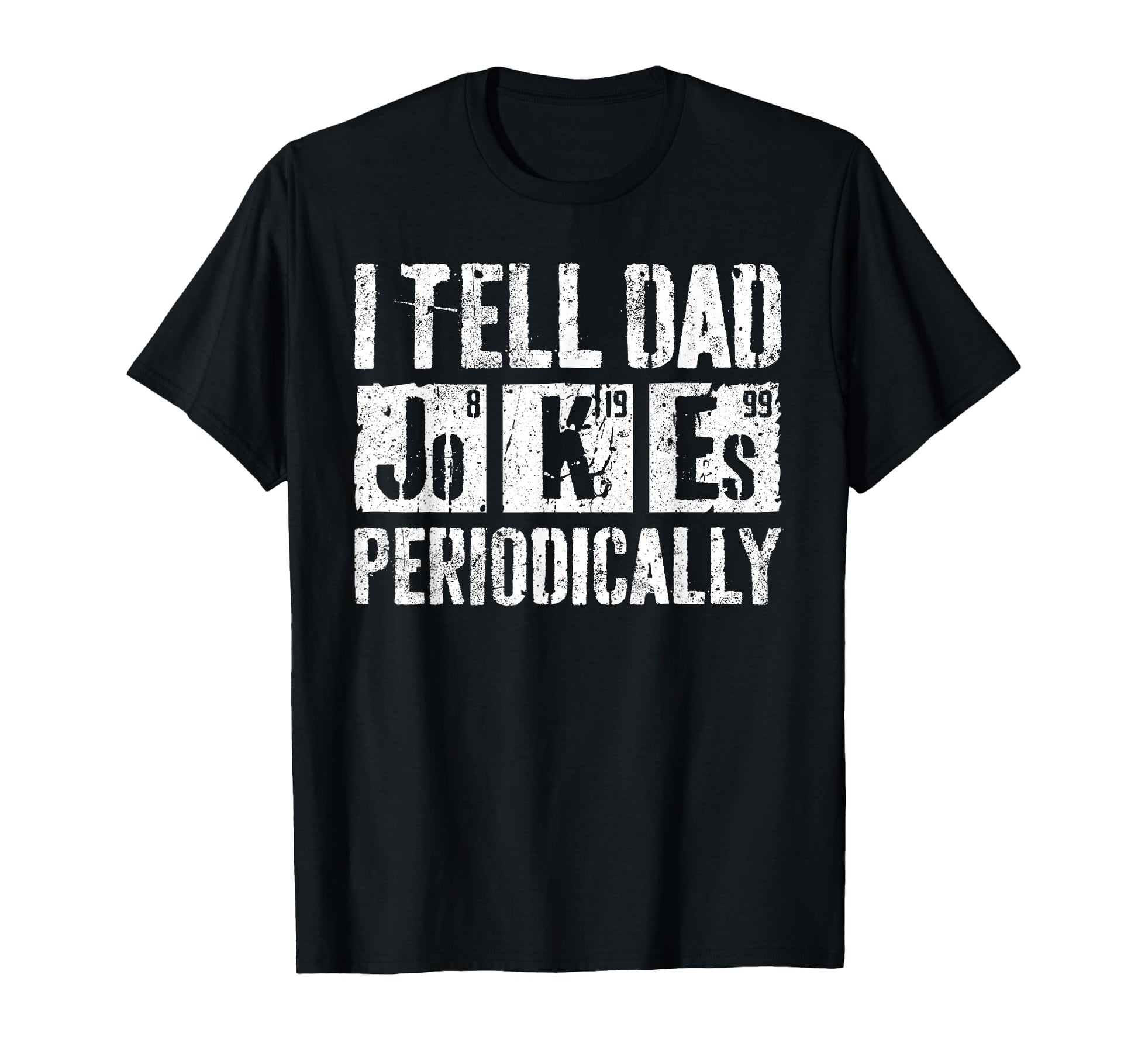 I Tell Dad Jokes Periodically Funny T-Shirt - Trendy Graphic for Adults - T-Shirt, Sweatshirt, Hoodie