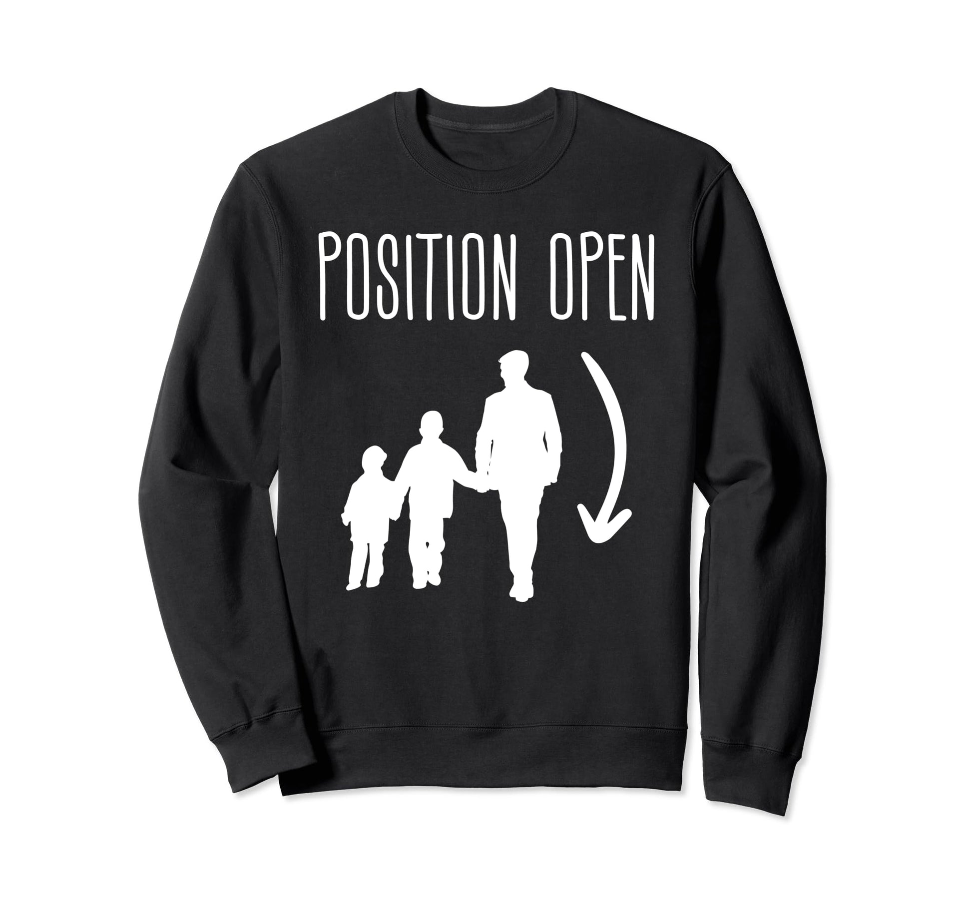 Position Open Single Dad Single Sweatshirt - Fun Novelty Design Men Women - T-Shirt, Sweatshirt, Hoodie