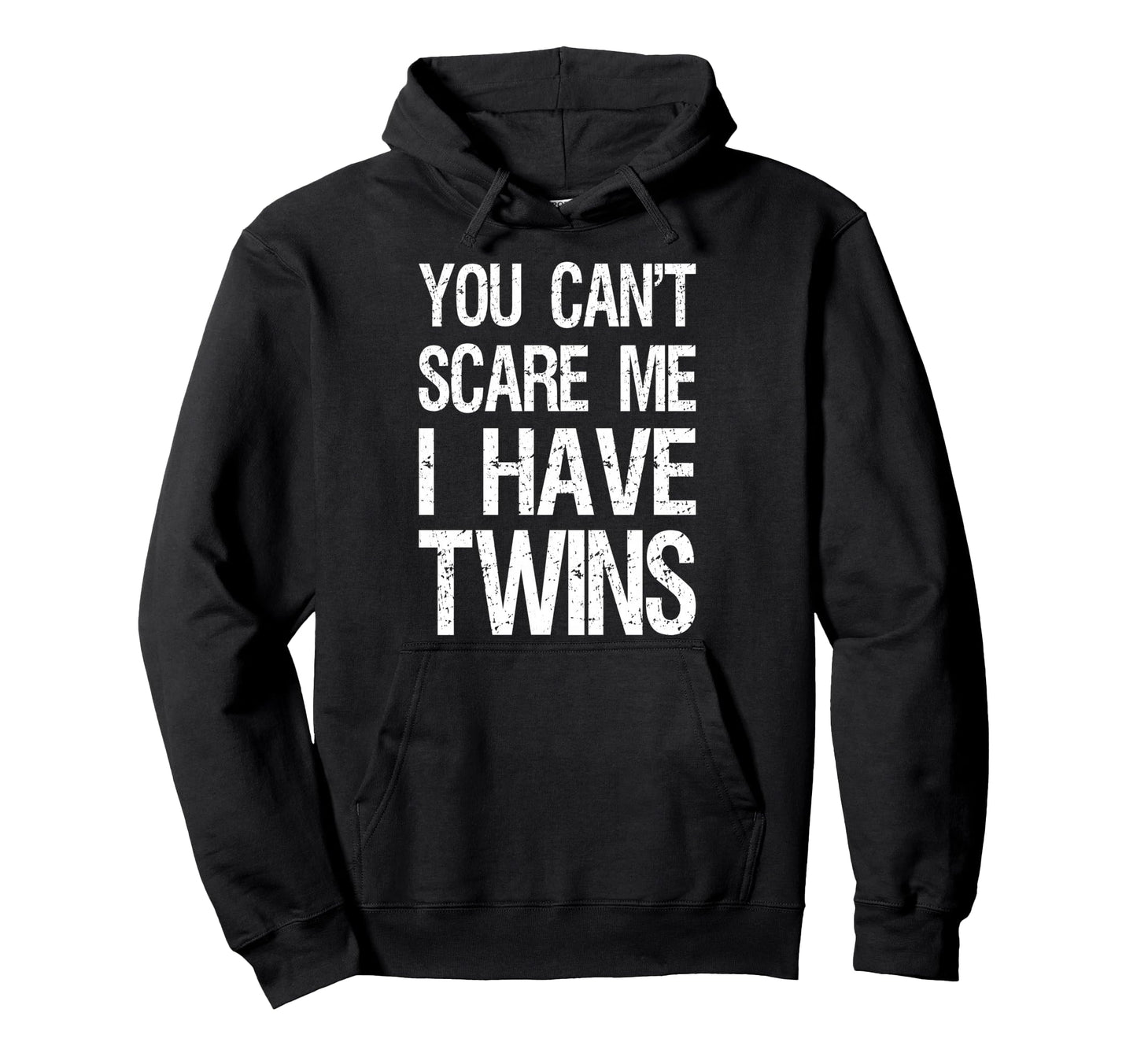 You Cant Scare Me I Have Twins Funny Hoodie - Minimalist Print for Adults - T-Shirt, Sweatshirt, Hoodie