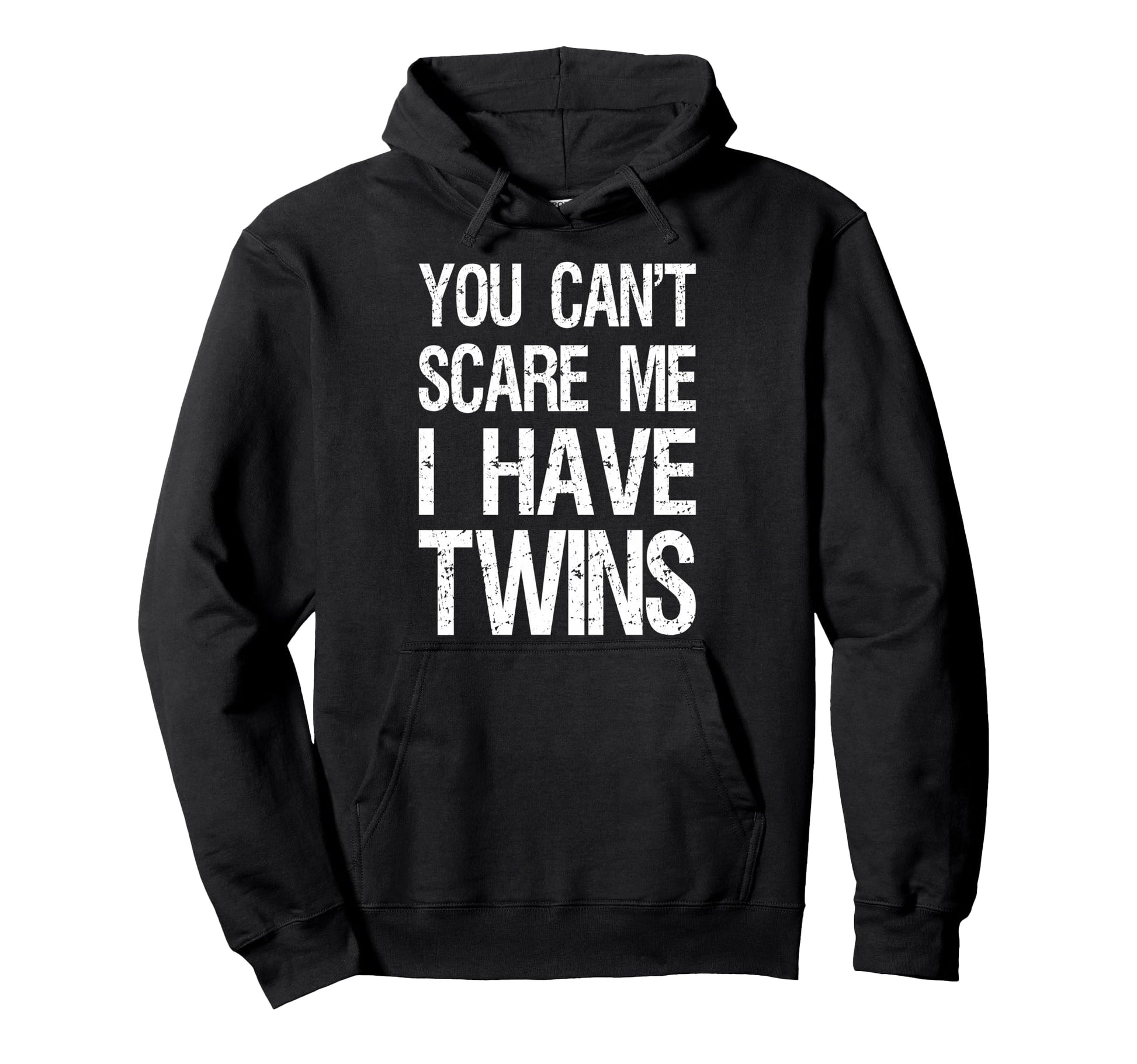You Cant Scare Me I Have Twins Funny Hoodie - Minimalist Print for Adults - T-Shirt, Sweatshirt, Hoodie