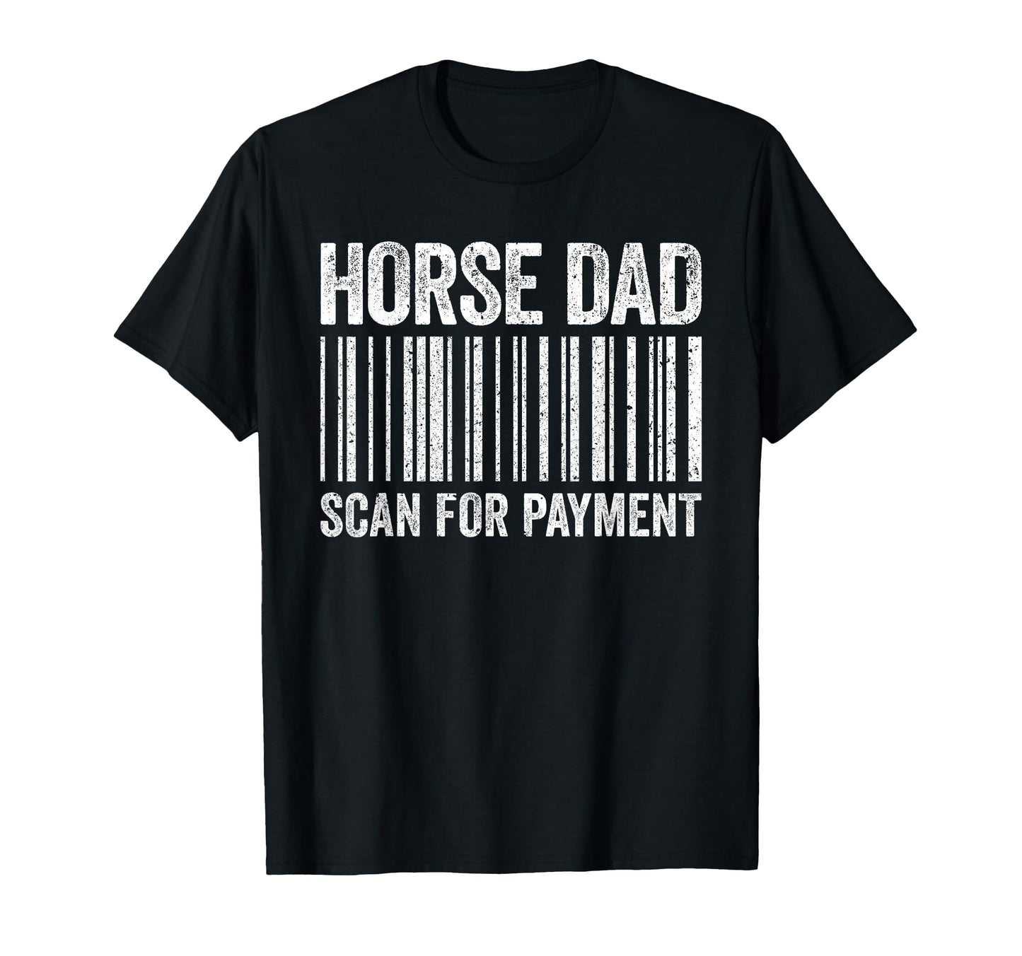 Horse Dad Scan Payment Horse Lover T-Shirt - Unique Graphic for Adults - T-Shirt, Sweatshirt, Hoodie