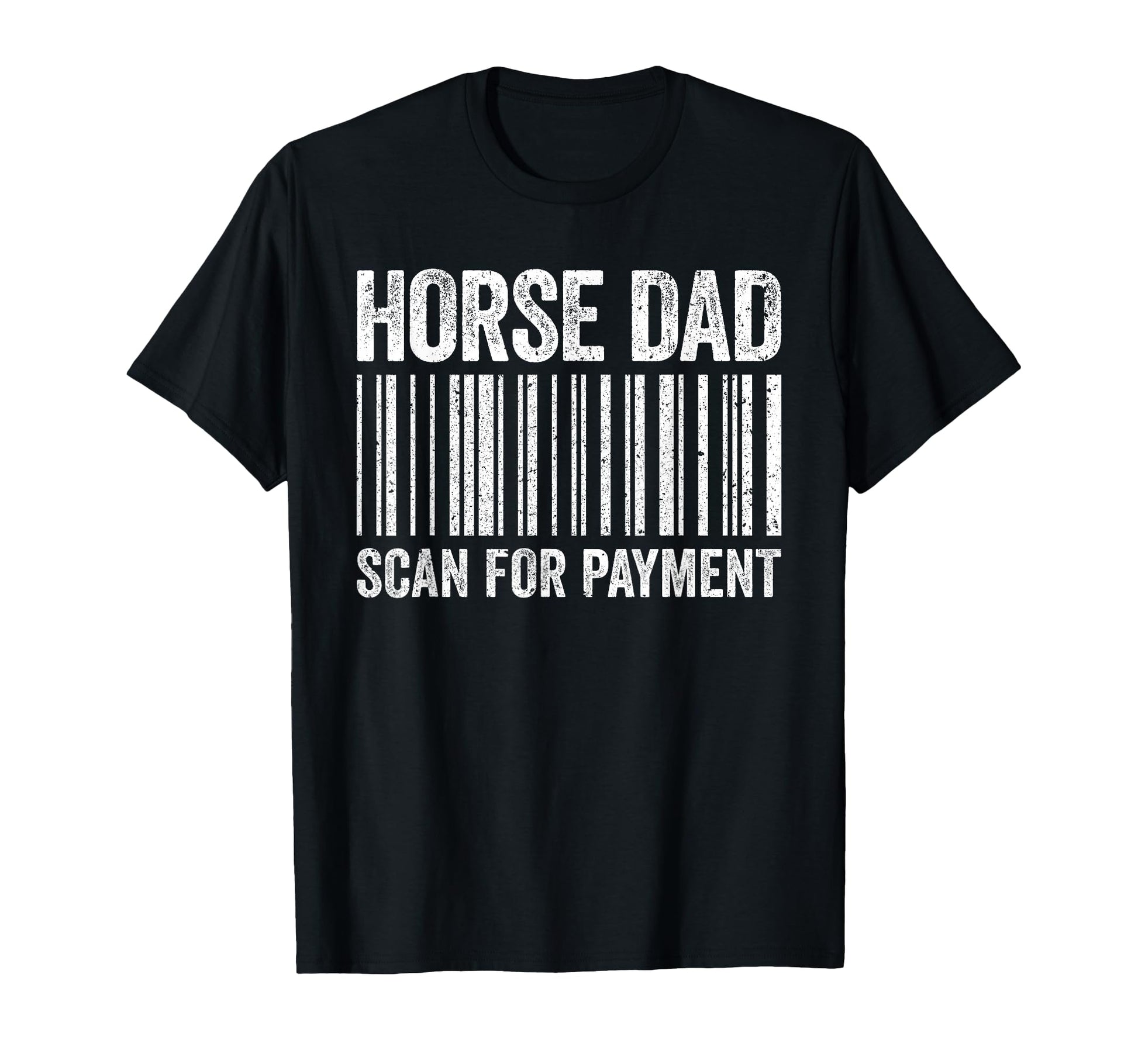 Horse Dad Scan Payment Horse Lover T-Shirt - Unique Graphic for Adults - T-Shirt, Sweatshirt, Hoodie