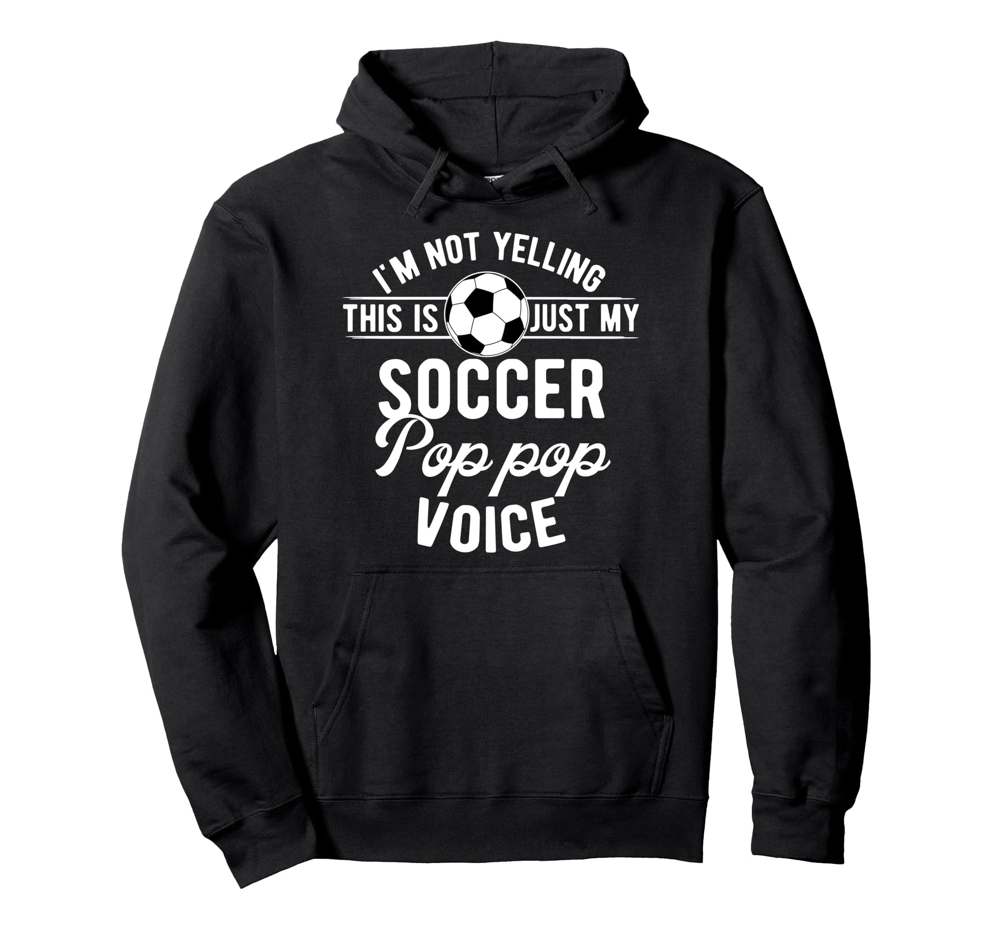 My Soccer Pop Pop Voice Pop Pop Hoodie - Casual Everyday Wear for Adults - T-Shirt, Sweatshirt, Hoodie