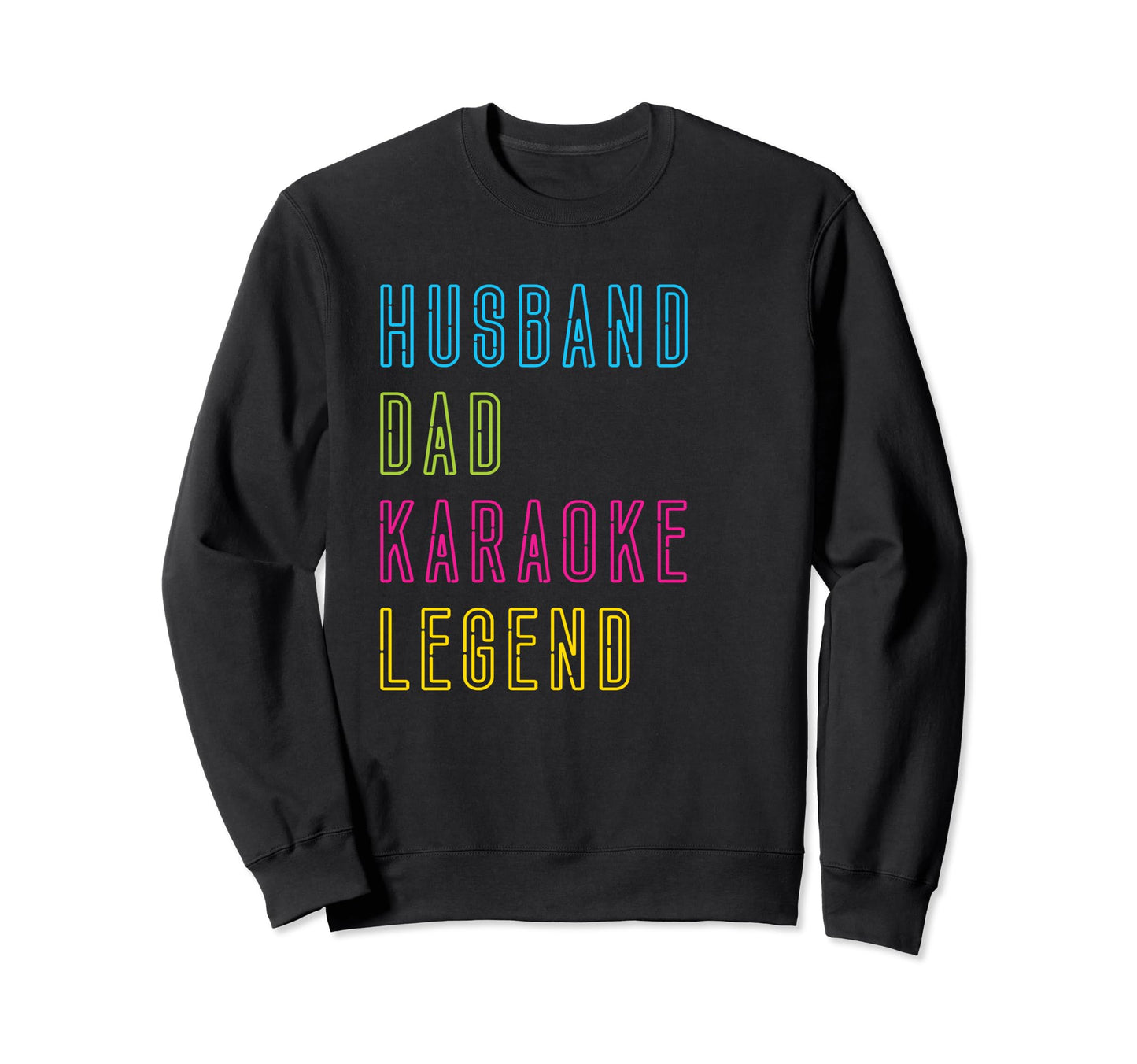 Husband Dad Karaoke Legend Karaoke Sweatshirt - Streetwear Style Unisex - T-Shirt, Sweatshirt, Hoodie