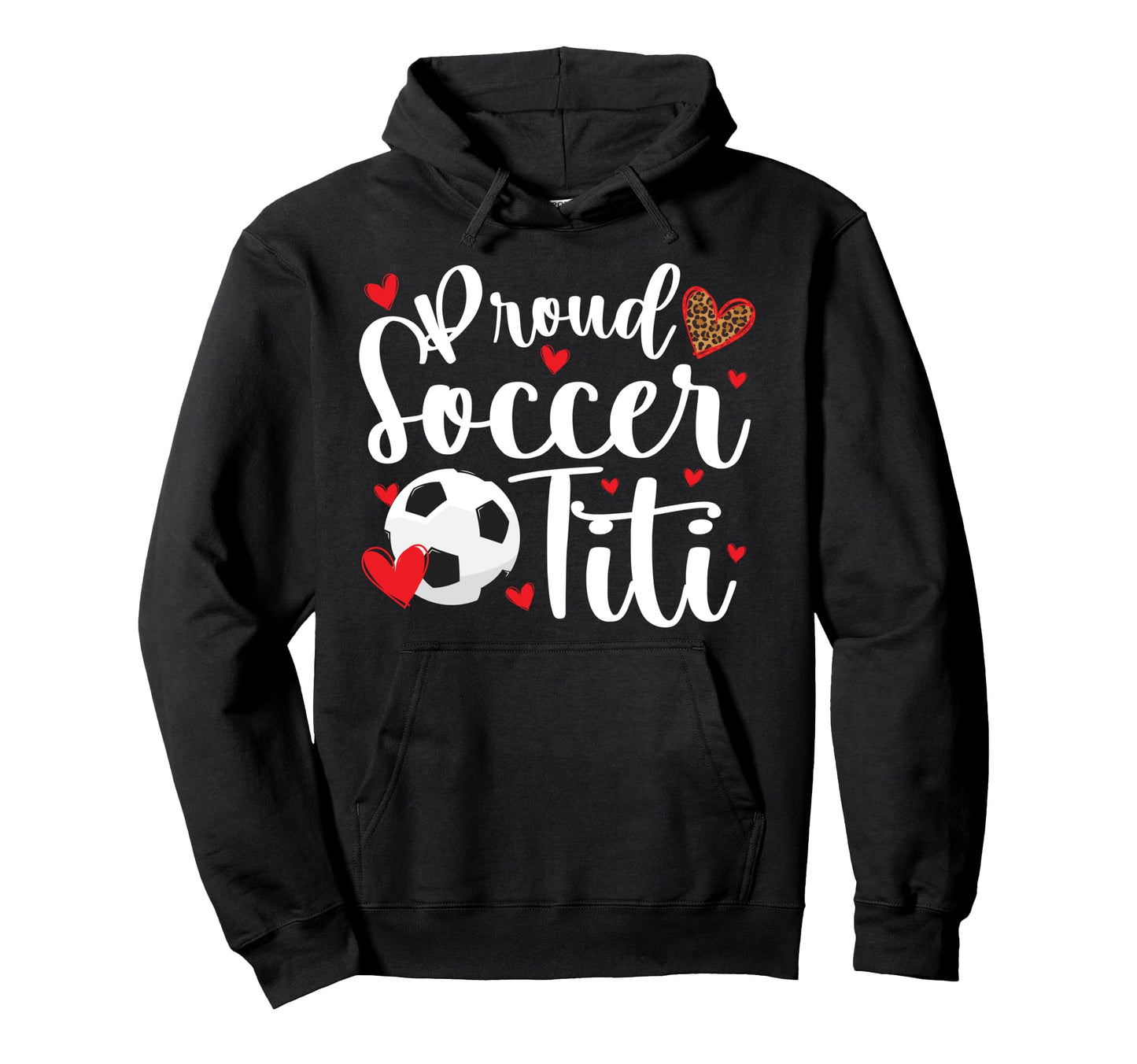 Proud Soccer Titi Soccer Player Titi Hoodie - Novelty Apparel for Adults - T-Shirt, Sweatshirt, Hoodie