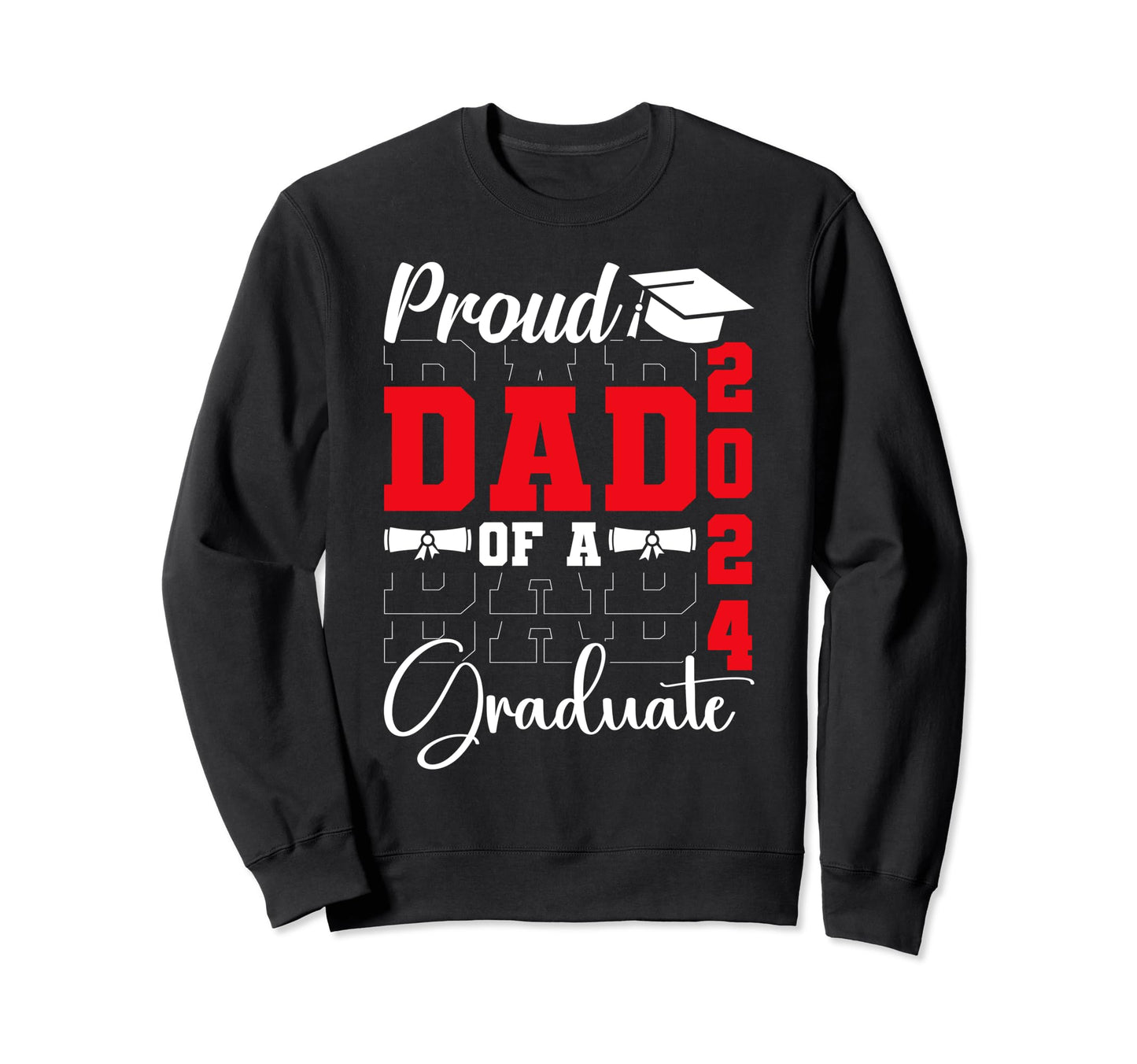 Proud Dad Class 2024 Graduate Sweatshirt - Unique Graphic for Adults - T-Shirt, Sweatshirt, Hoodie