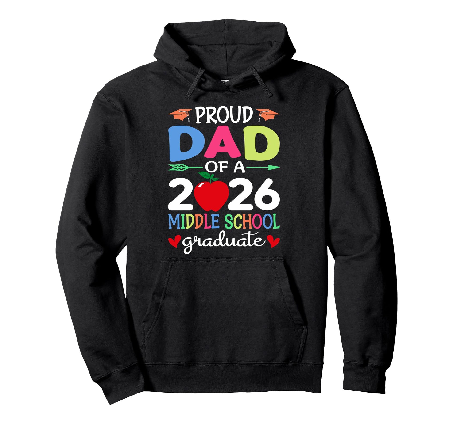 Proud Dad 2026 Middle School Graduate Hoodie - Graphic Print Men Women - T-Shirt, Sweatshirt, Hoodie