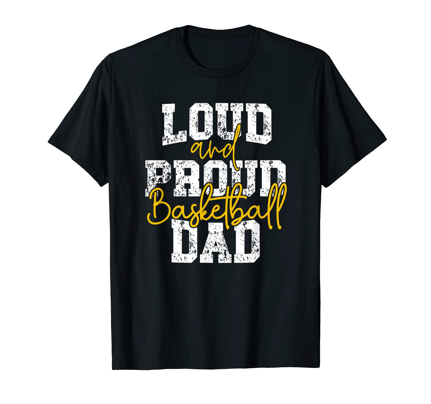 Loud And Proud Basketball Dad T-Shirt - Fun Novelty Design for Adults - T-Shirt, Sweatshirt, Hoodie