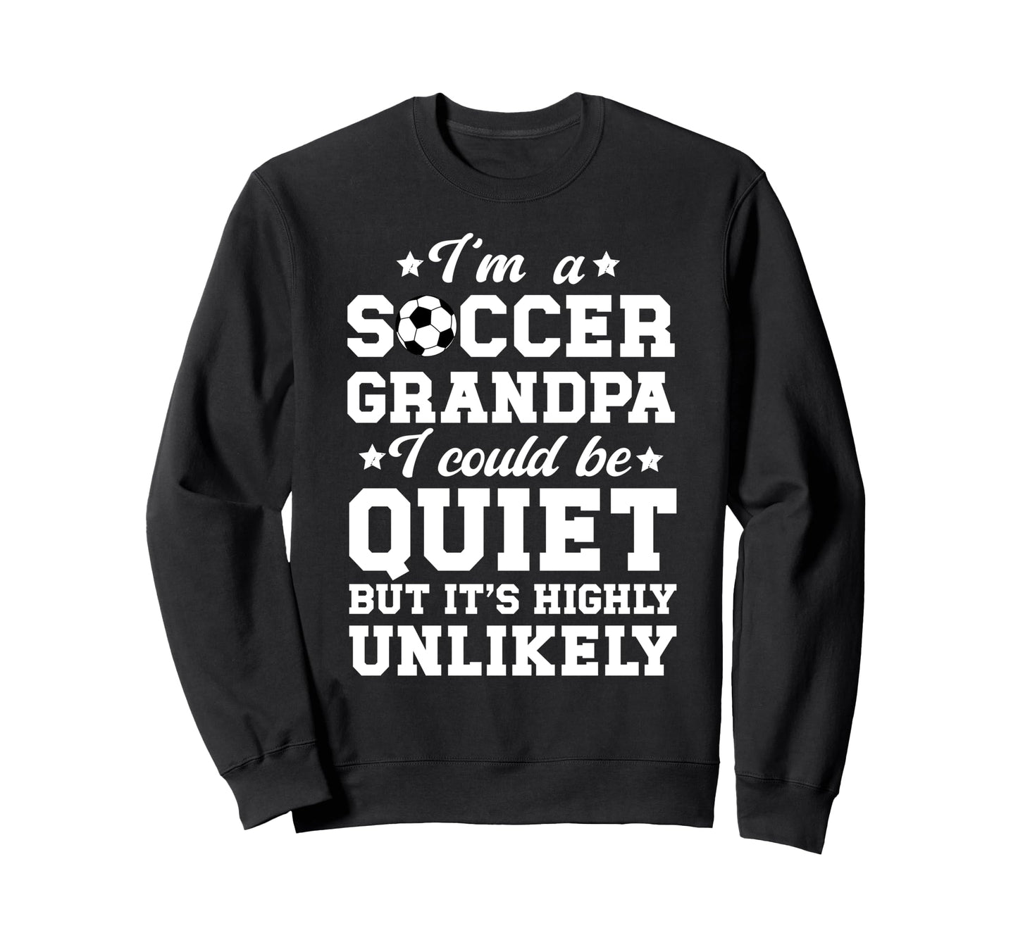 Im Soccer Grandpa Soccer Player Sweatshirt - Graphic Print Men Women - T-Shirt, Sweatshirt, Hoodie