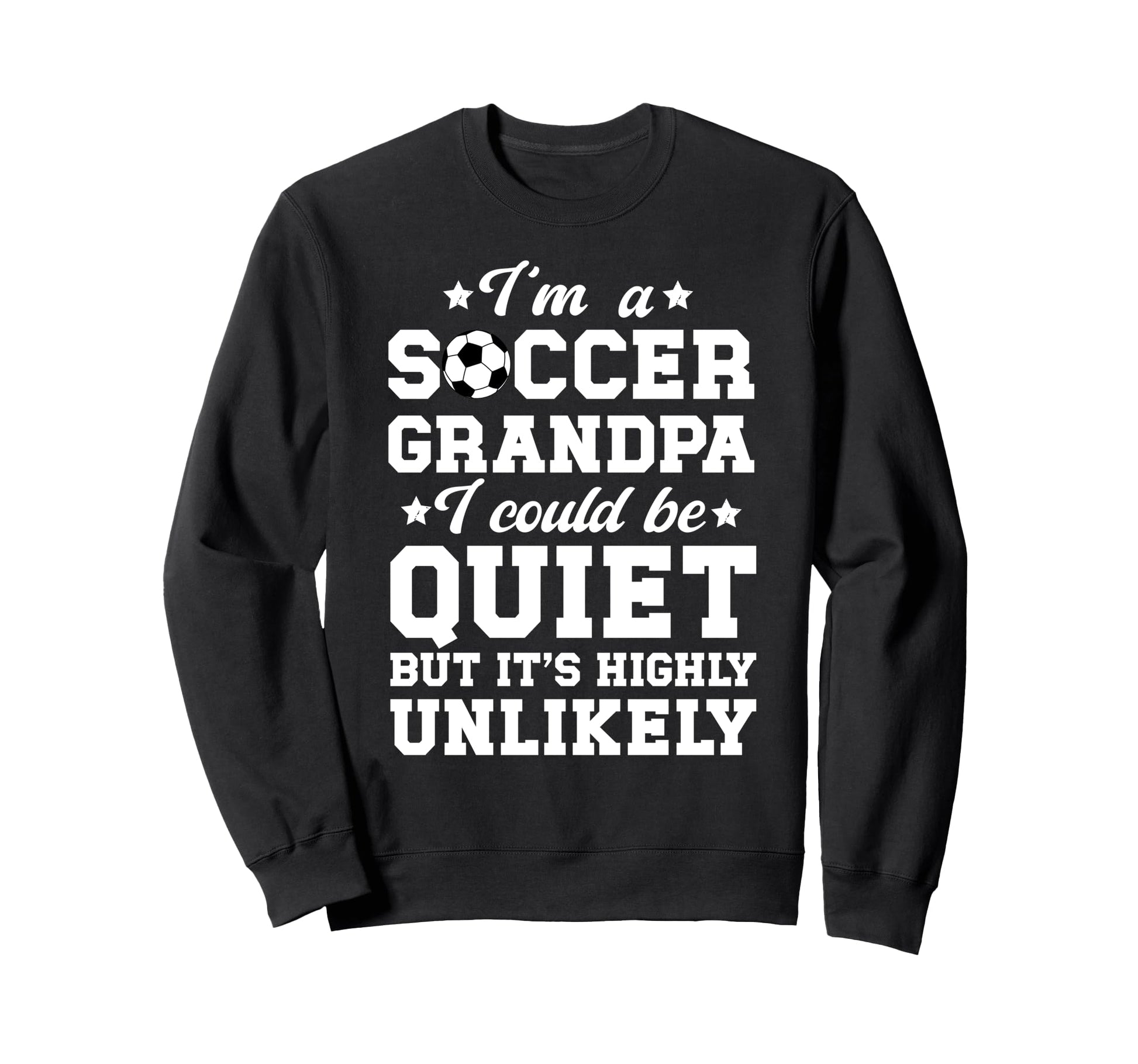 Im Soccer Grandpa Soccer Player Sweatshirt - Graphic Print Men Women - T-Shirt, Sweatshirt, Hoodie