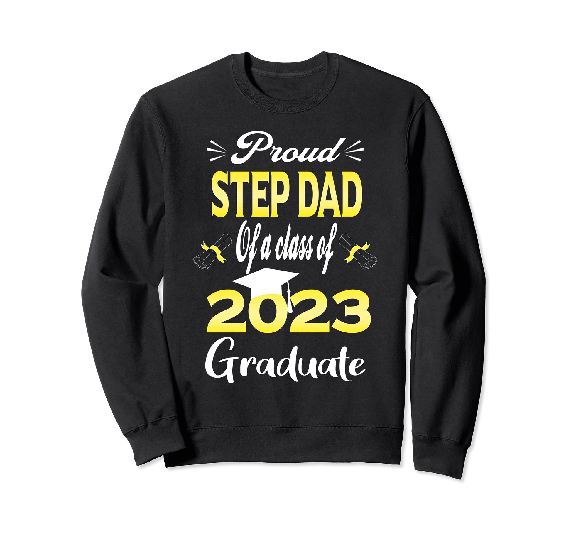 Proud Step Dad Class 2023 Graduate Sweatshirt - Unique Graphic Men Women - T-Shirt, Sweatshirt, Hoodie