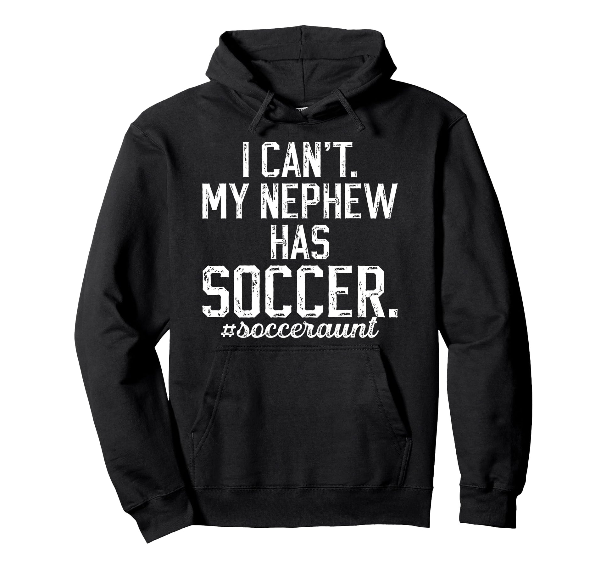 My Nephew Has Soccer Aunt Soccer Player Aunt Hoodie - Unique Graphic Unisex - T-Shirt, Sweatshirt, Hoodie