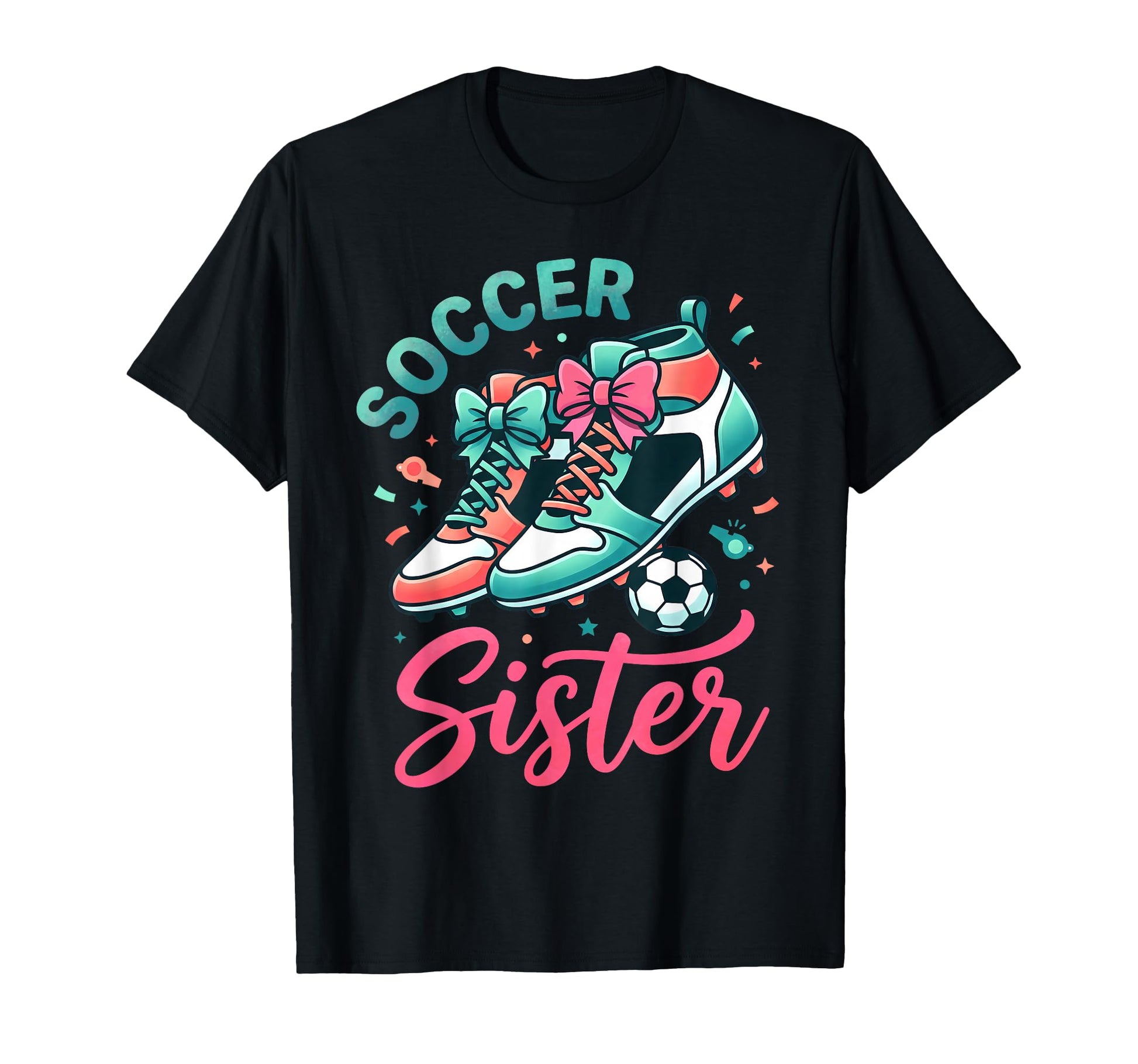 Soccer Sister Coquette Bow Shoes Girly T-Shirt - Novelty Apparel Unisex - T-Shirt, Sweatshirt, Hoodie