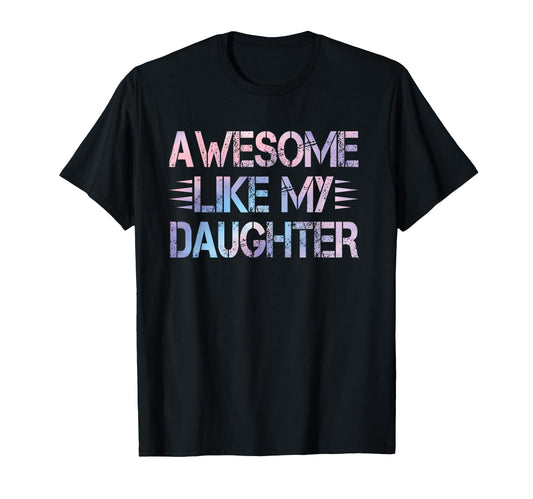Awesome Like My Daughter Funny T-Shirt - Minimalist Print for Adults - T-Shirt, Sweatshirt, Hoodie