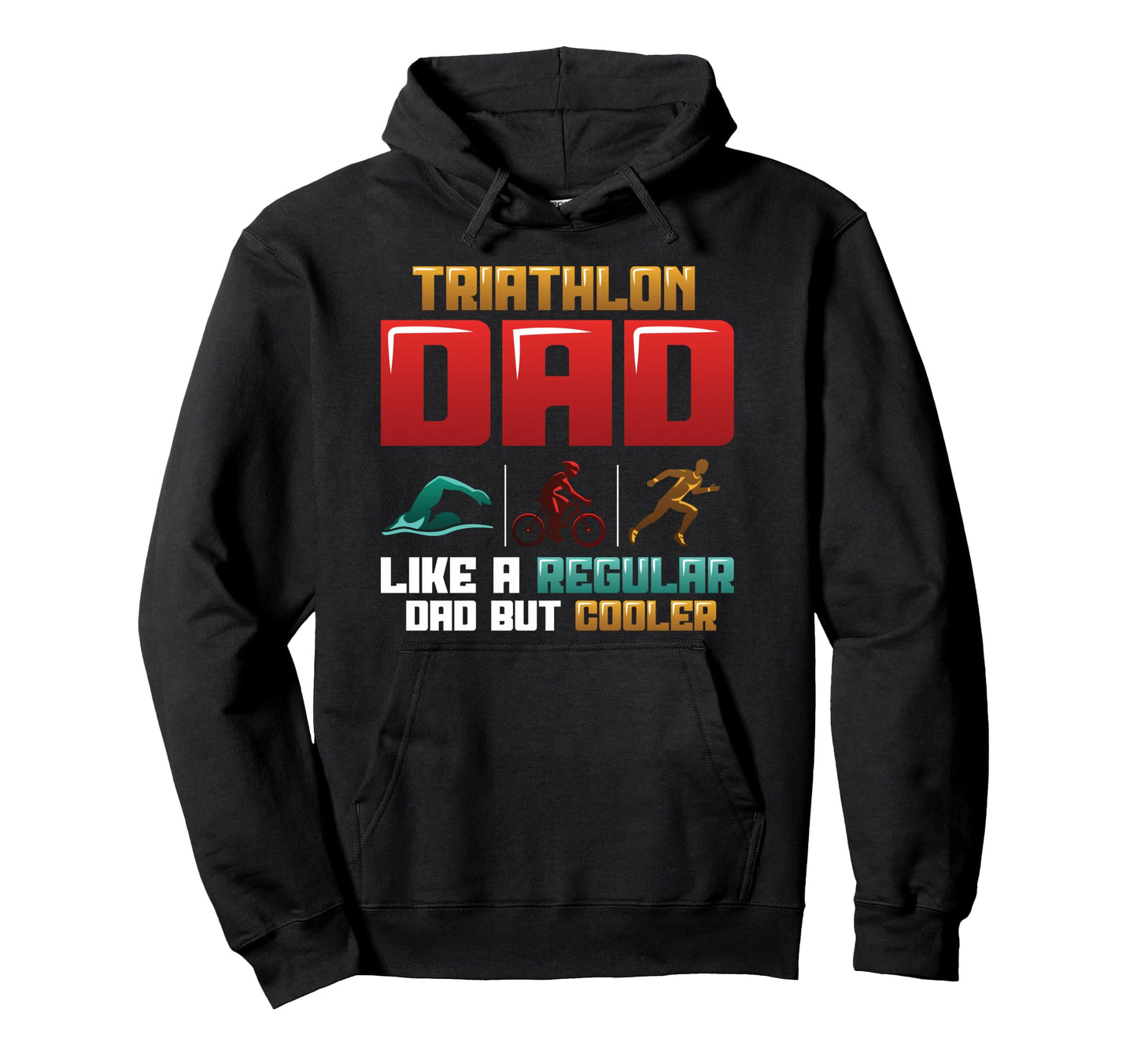 Triathlon Dad Like Regular Dad But Cooler Hoodie - Unique Graphic Unisex - T-Shirt, Sweatshirt, Hoodie