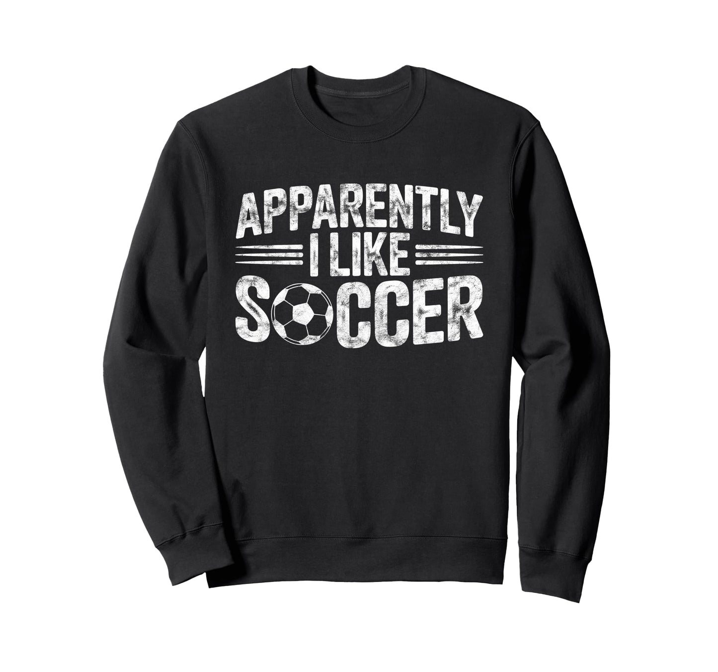 Apparently I Like Soccer Game Day Mom Sweatshirt - Trendy Graphic Unisex - T-Shirt, Sweatshirt, Hoodie