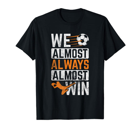 Almost Always Win Sports T-Shirt - Casual Everyday Wear for Adults - T-Shirt, Sweatshirt, Hoodie