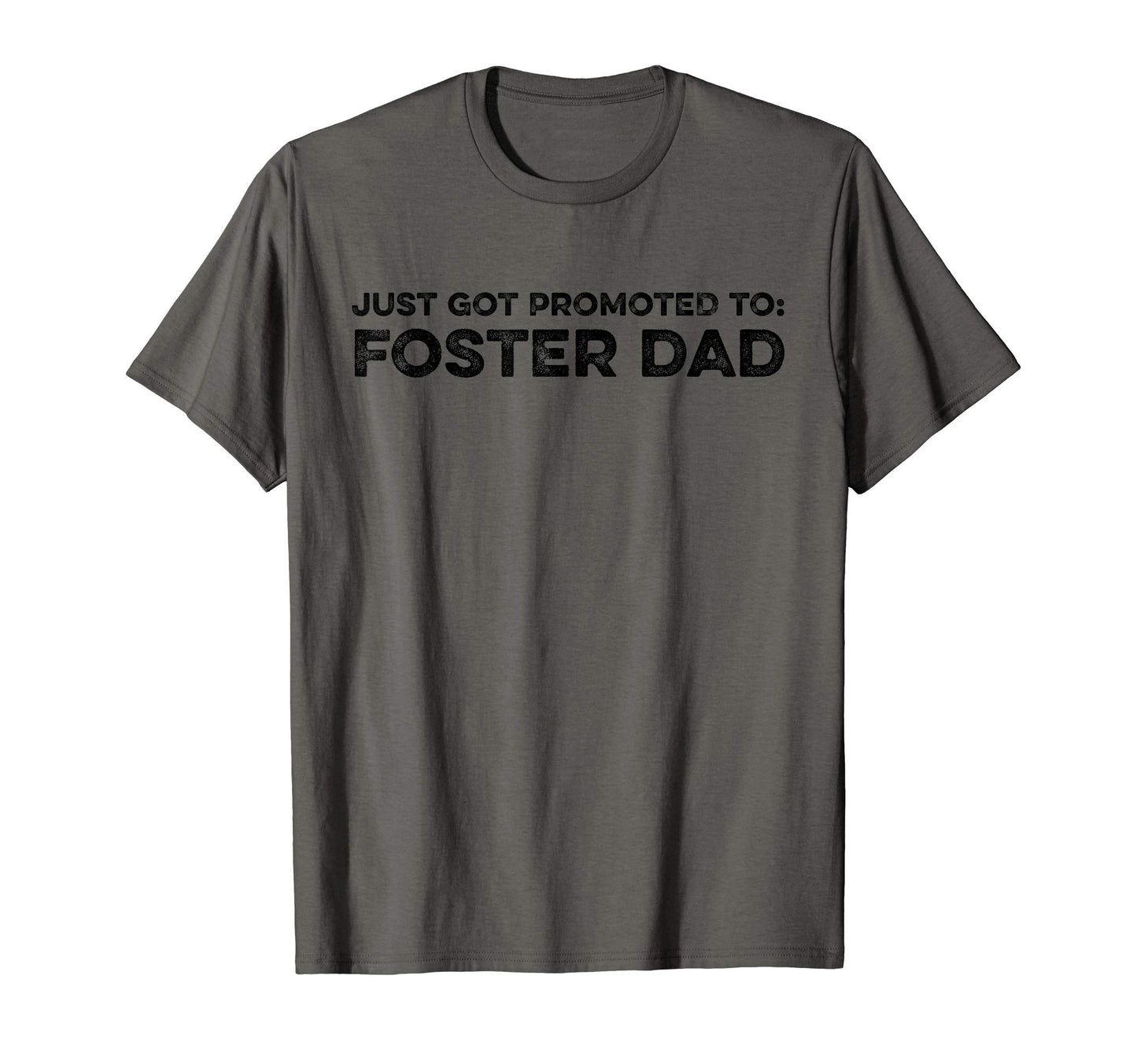 Just Got Promoted To Foster Dad T-Shirt - Trendy Graphic Unisex - T-Shirt, Sweatshirt, Hoodie