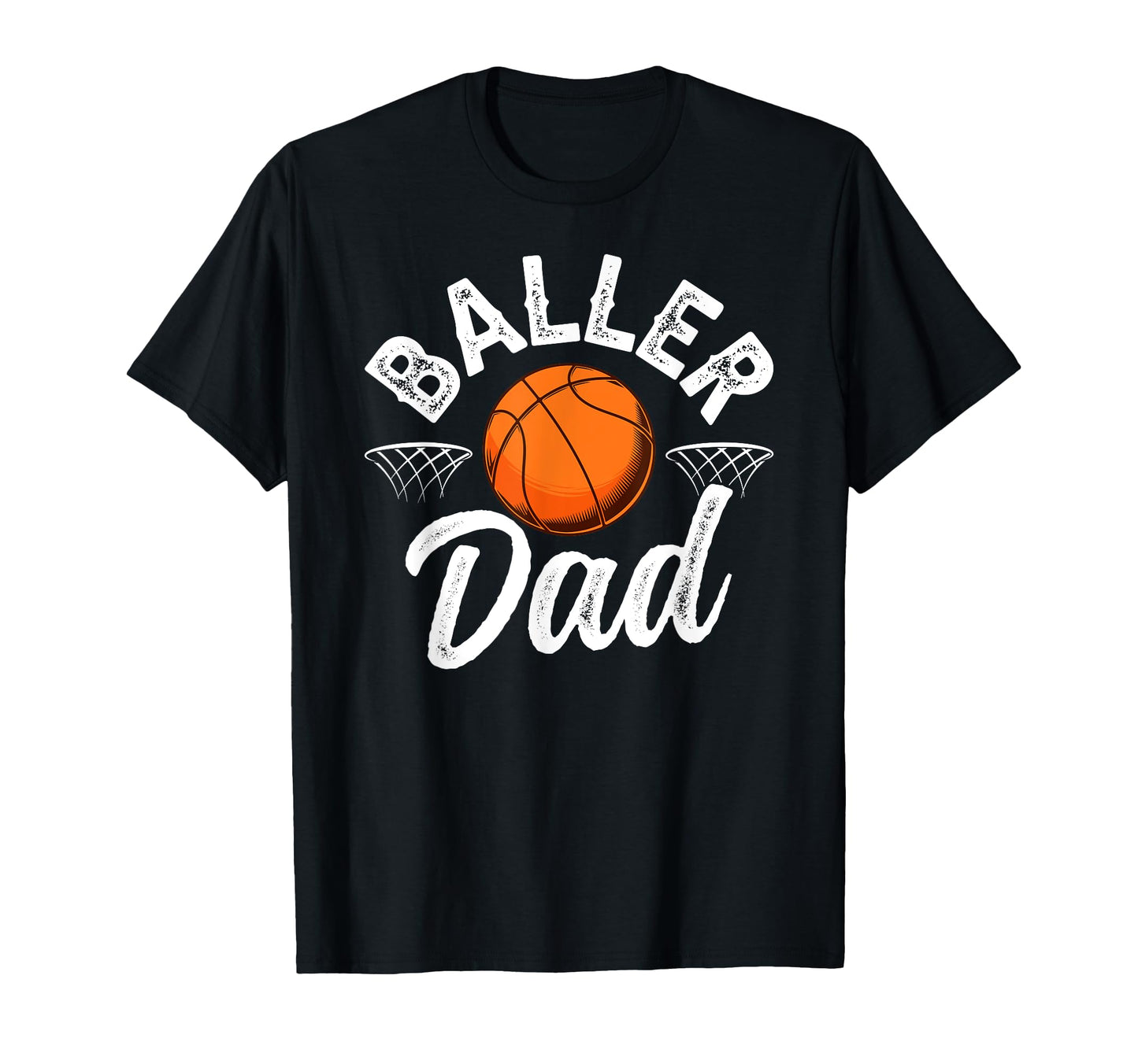 Baller Dad Basketball Dad Basketball T-Shirt - Fun Novelty Design Unisex - T-Shirt, Sweatshirt, Hoodie