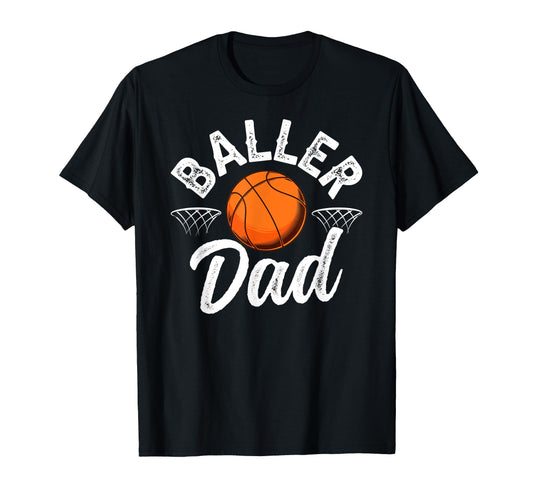 Baller Dad Basketball Dad Basketball T-Shirt - Fun Novelty Design Unisex - T-Shirt, Sweatshirt, Hoodie