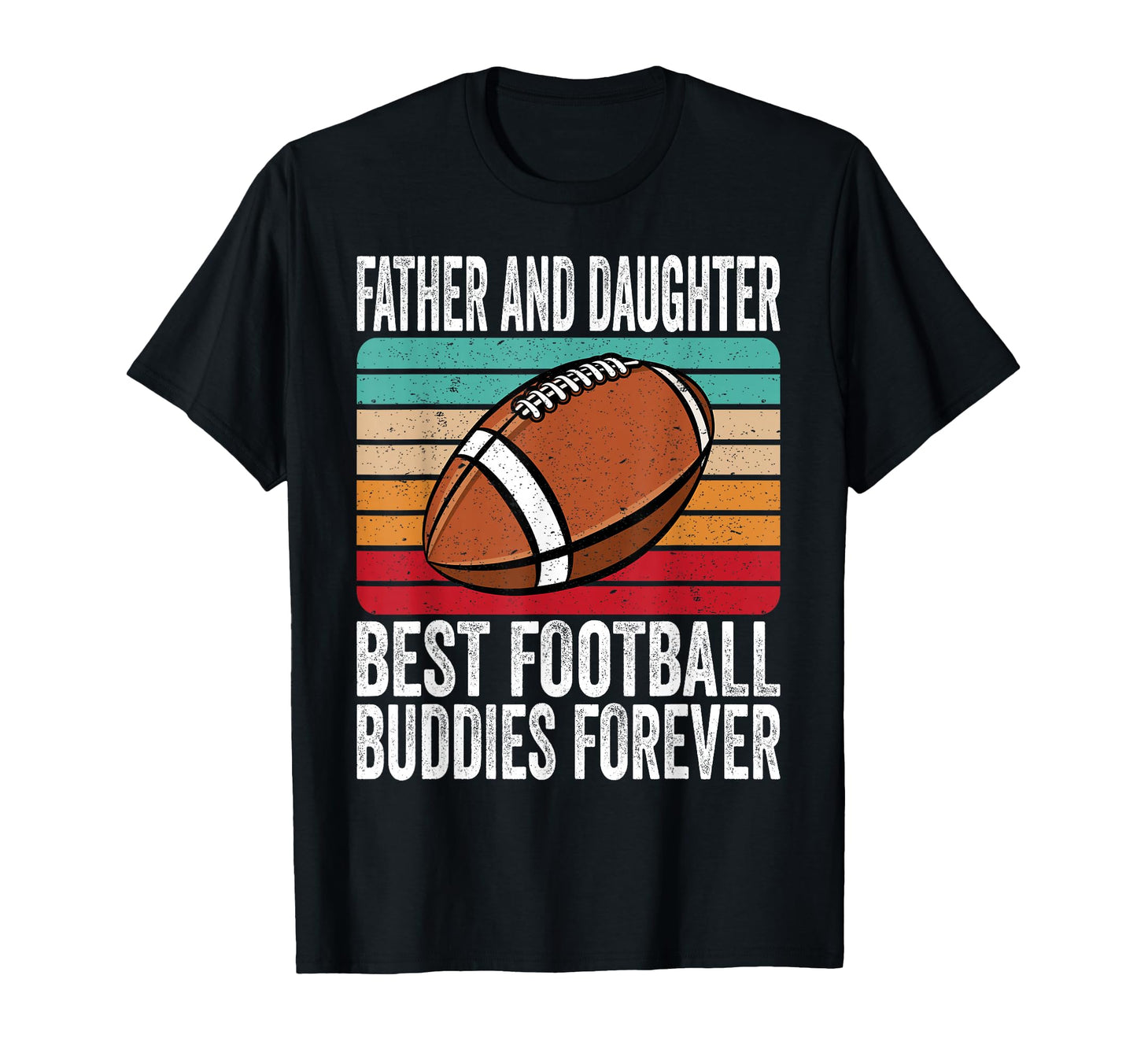 Father And Daughter Best Football Buddies T-Shirt - Unique Graphic Unisex - T-Shirt, Sweatshirt, Hoodie