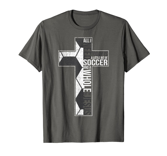 All I Need Is Soccer Jesus Christian T-Shirt - Custom Art Print Unisex - T-Shirt, Sweatshirt, Hoodie
