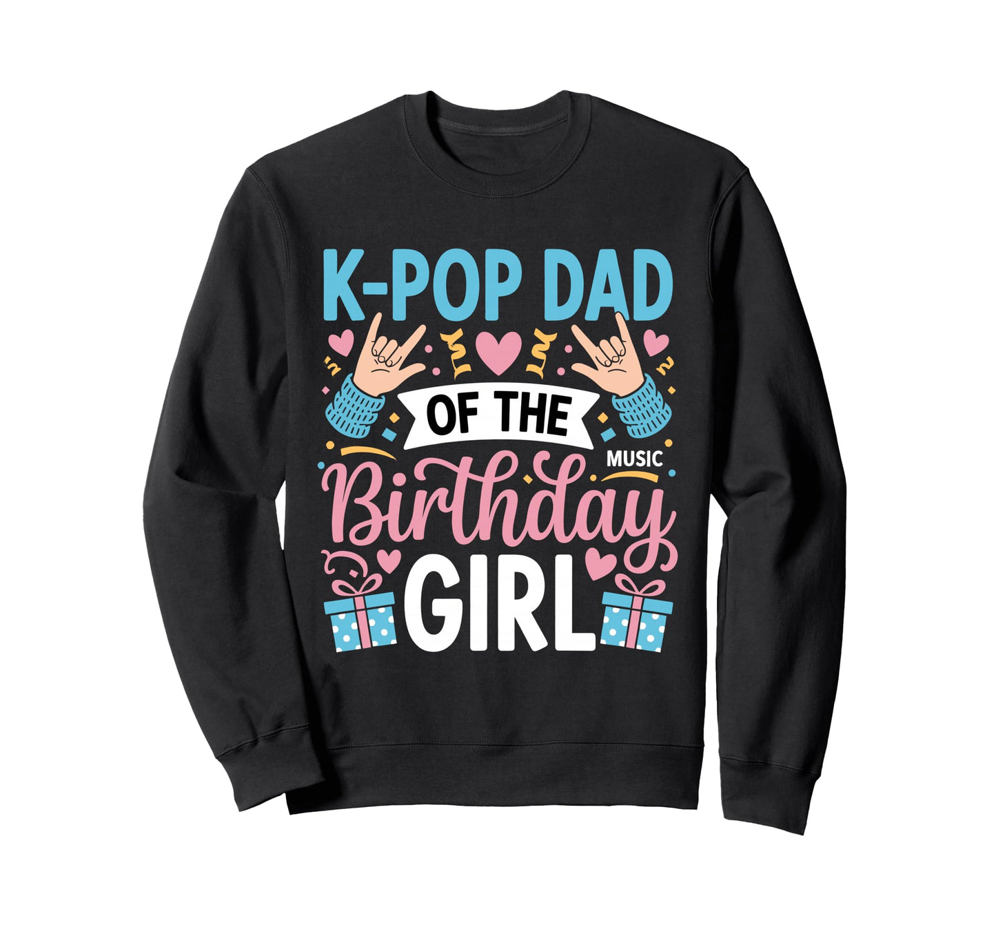 K Pop Birthday Dad K Pop Dad Sweatshirt - Aesthetic Graphic Men Women - T-Shirt, Sweatshirt, Hoodie