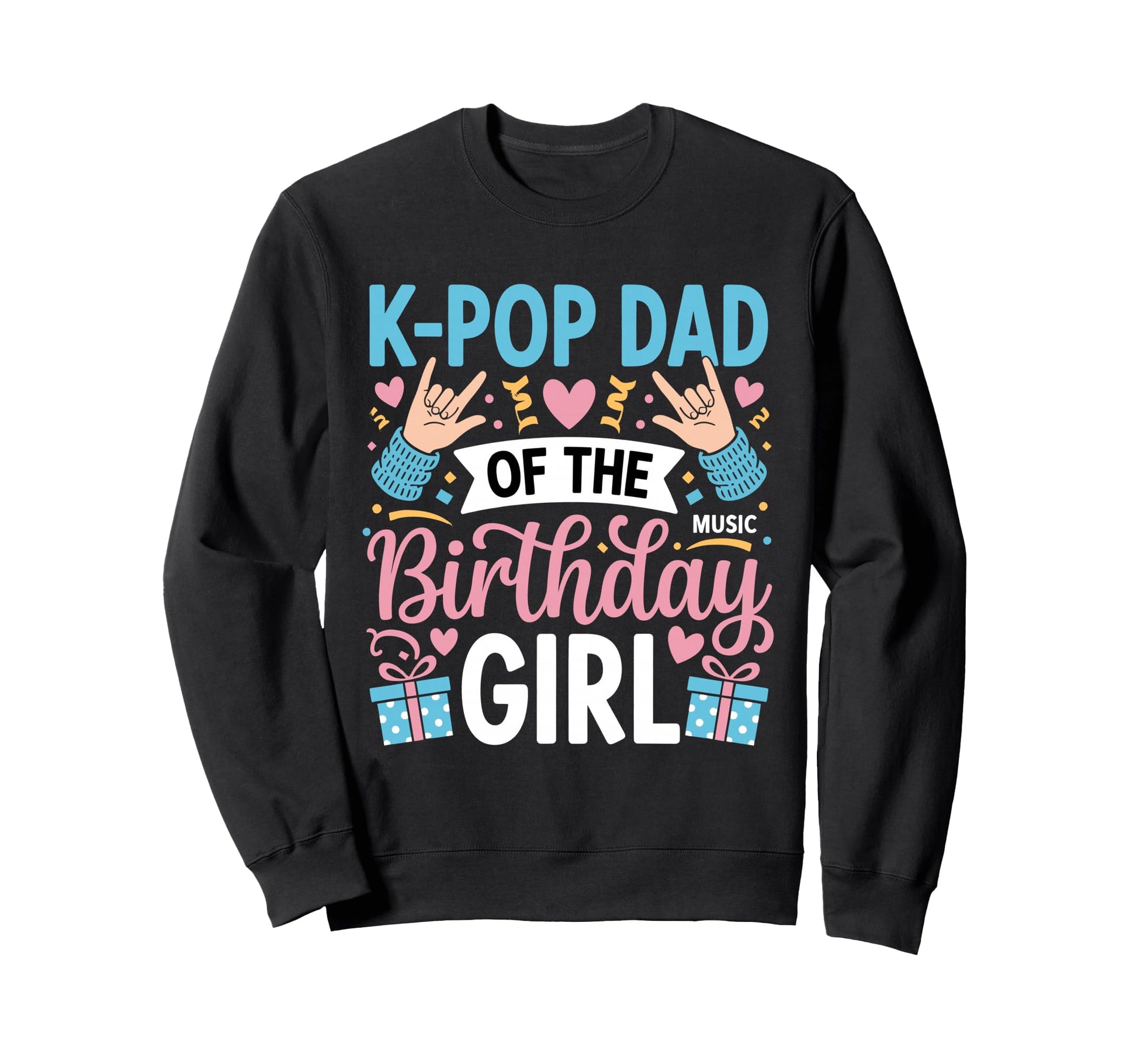 K Pop Birthday Dad K Pop Dad Sweatshirt - Aesthetic Graphic Men Women - T-Shirt, Sweatshirt, Hoodie