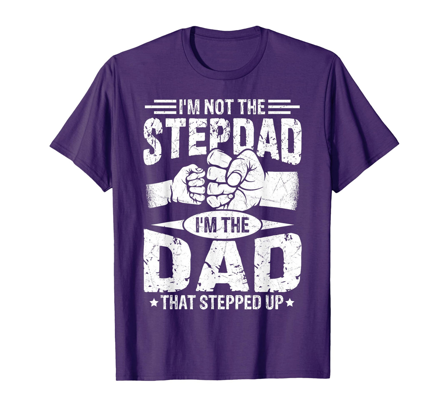 Not Stepdad Dad That Stepped Up T-Shirt - Unique Graphic for Adults - T-Shirt, Sweatshirt, Hoodie